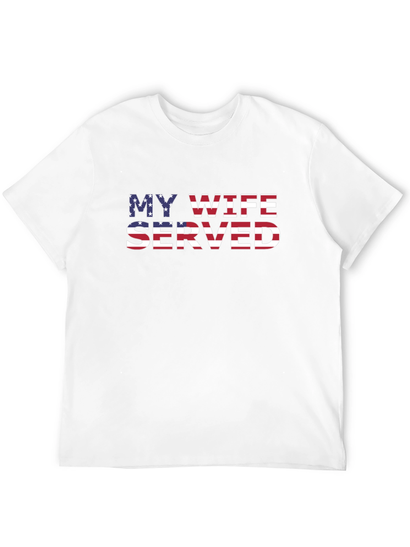 My Wife Served Patriotic T-Shirt