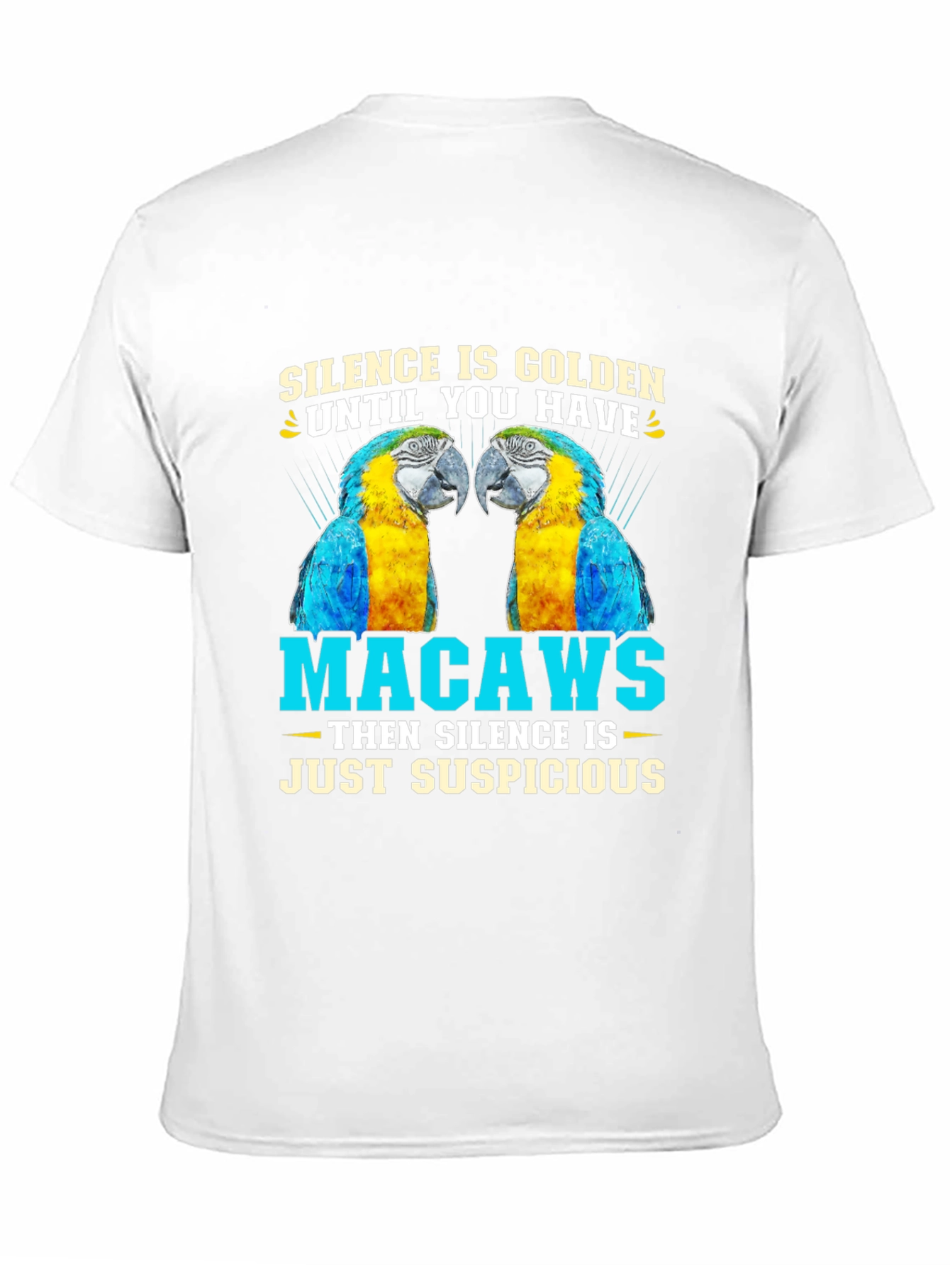 Macaw Parrot T-Shirt - Silence is Golden Suspicious!