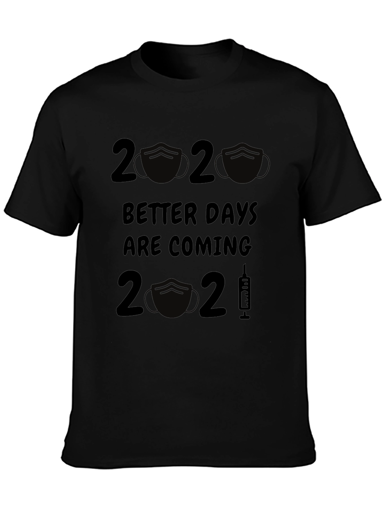 Better Days Are Coming 2020-2021 T-Shirt