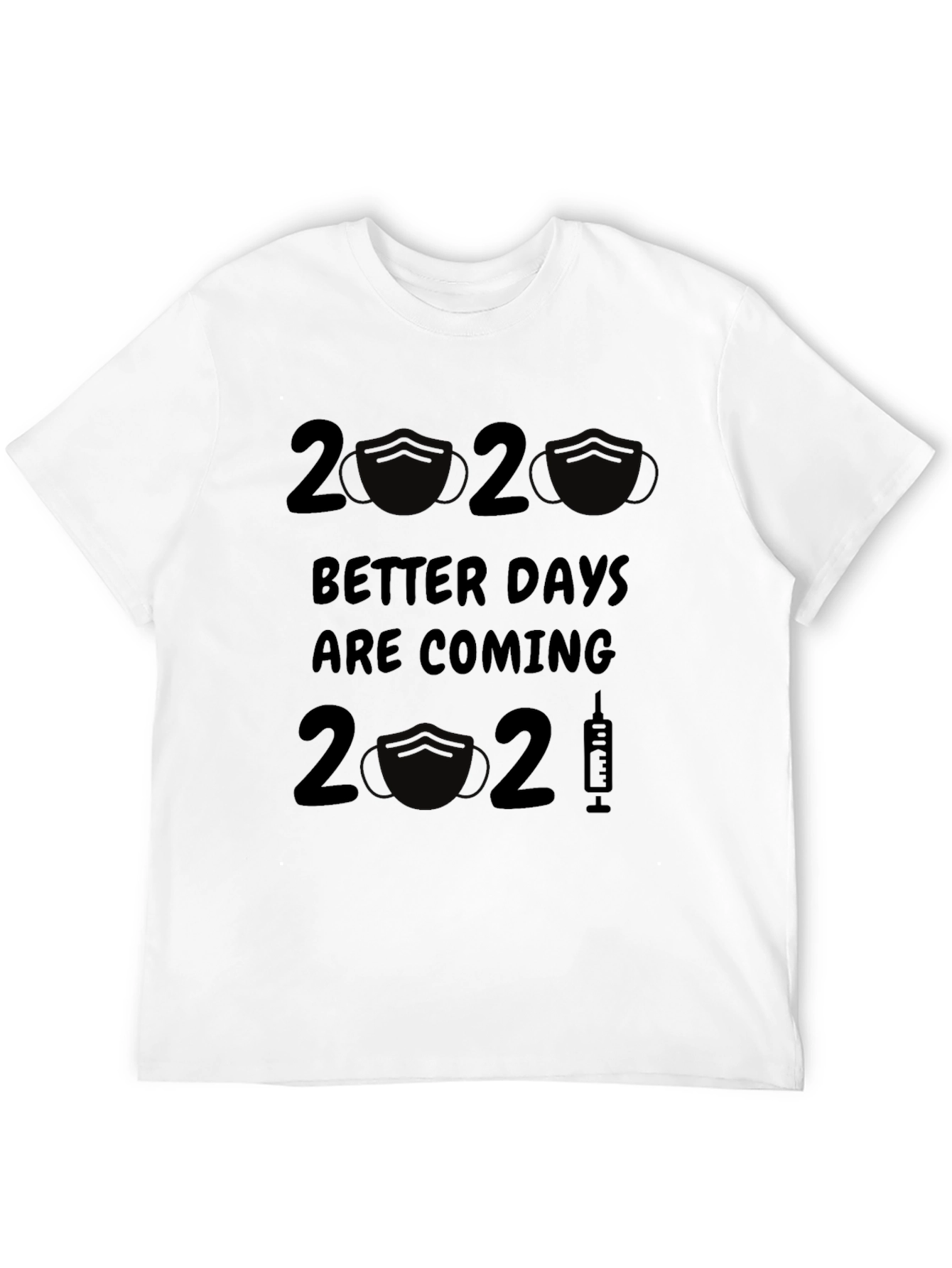 Better Days Are Coming 2020-2021 T-Shirt