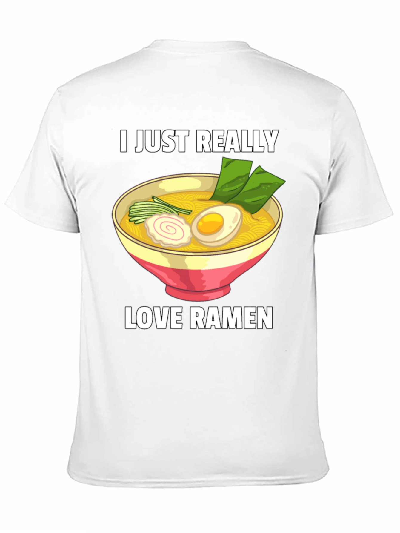I Just Really Love Ramen T-Shirt - Foodie Tee