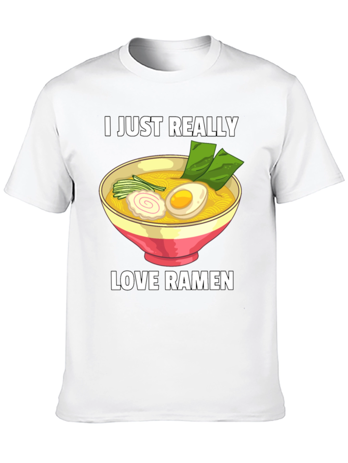 I Just Really Love Ramen T-Shirt - Foodie Tee