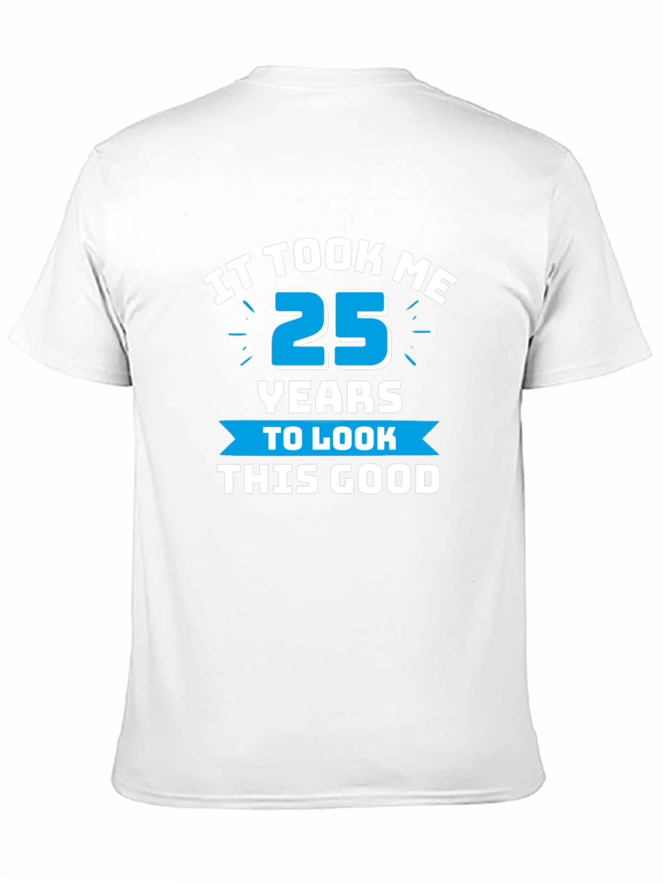 It Took Me 25 Years T-Shirt