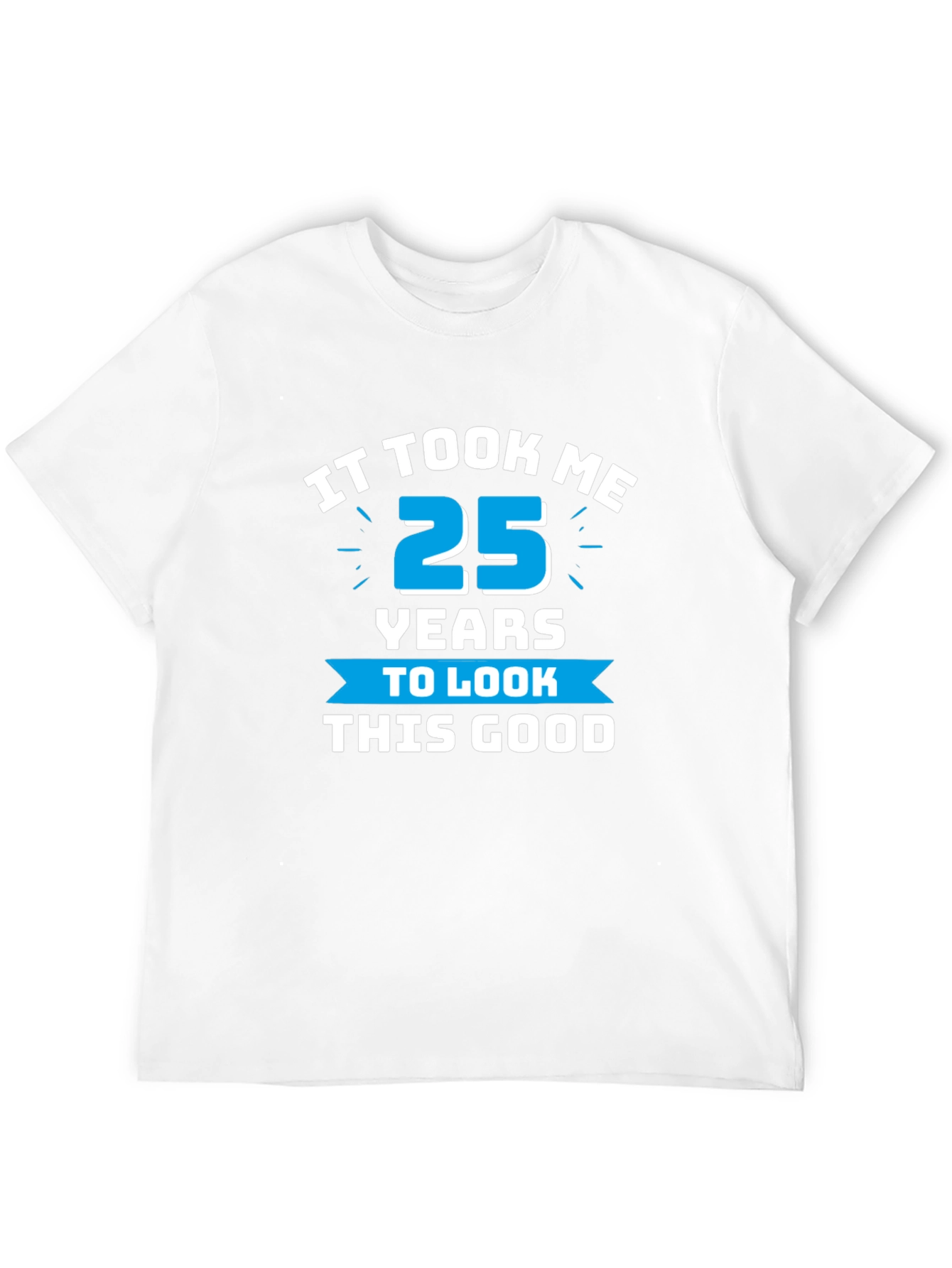 It Took Me 25 Years T-Shirt