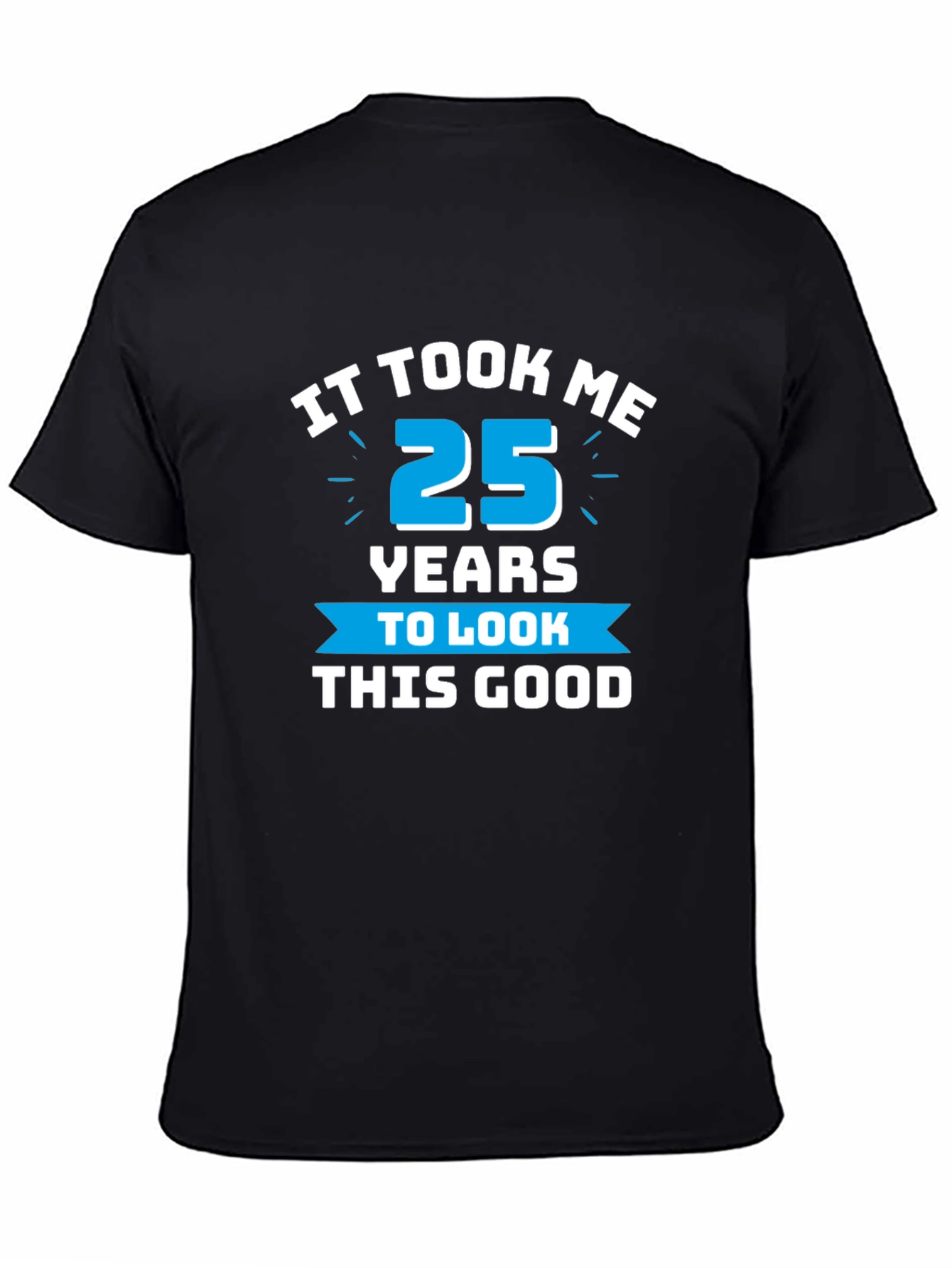 It Took Me 25 Years T-Shirt