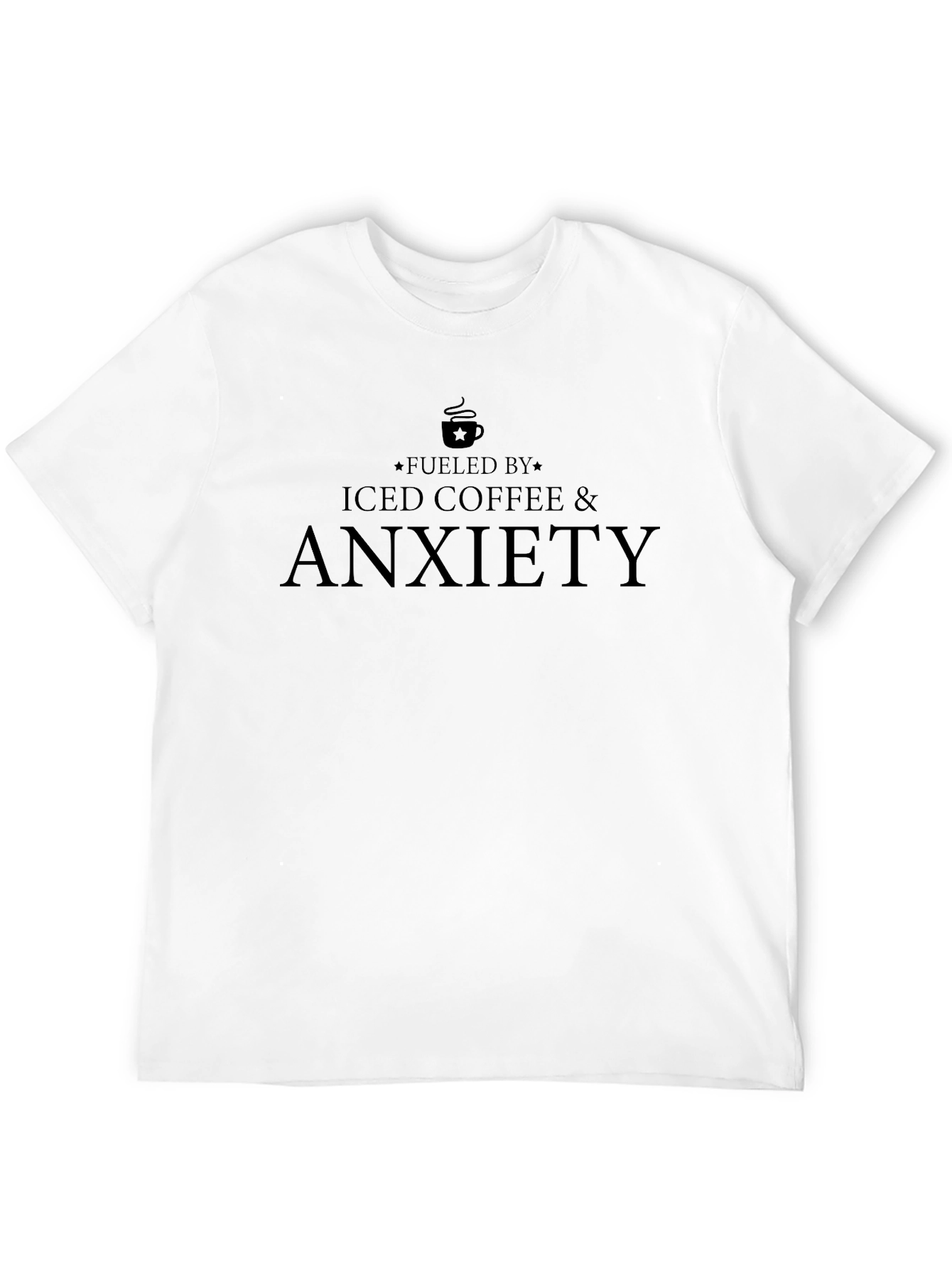 Fueled By Iced Coffee and Anxiety T-Shirt