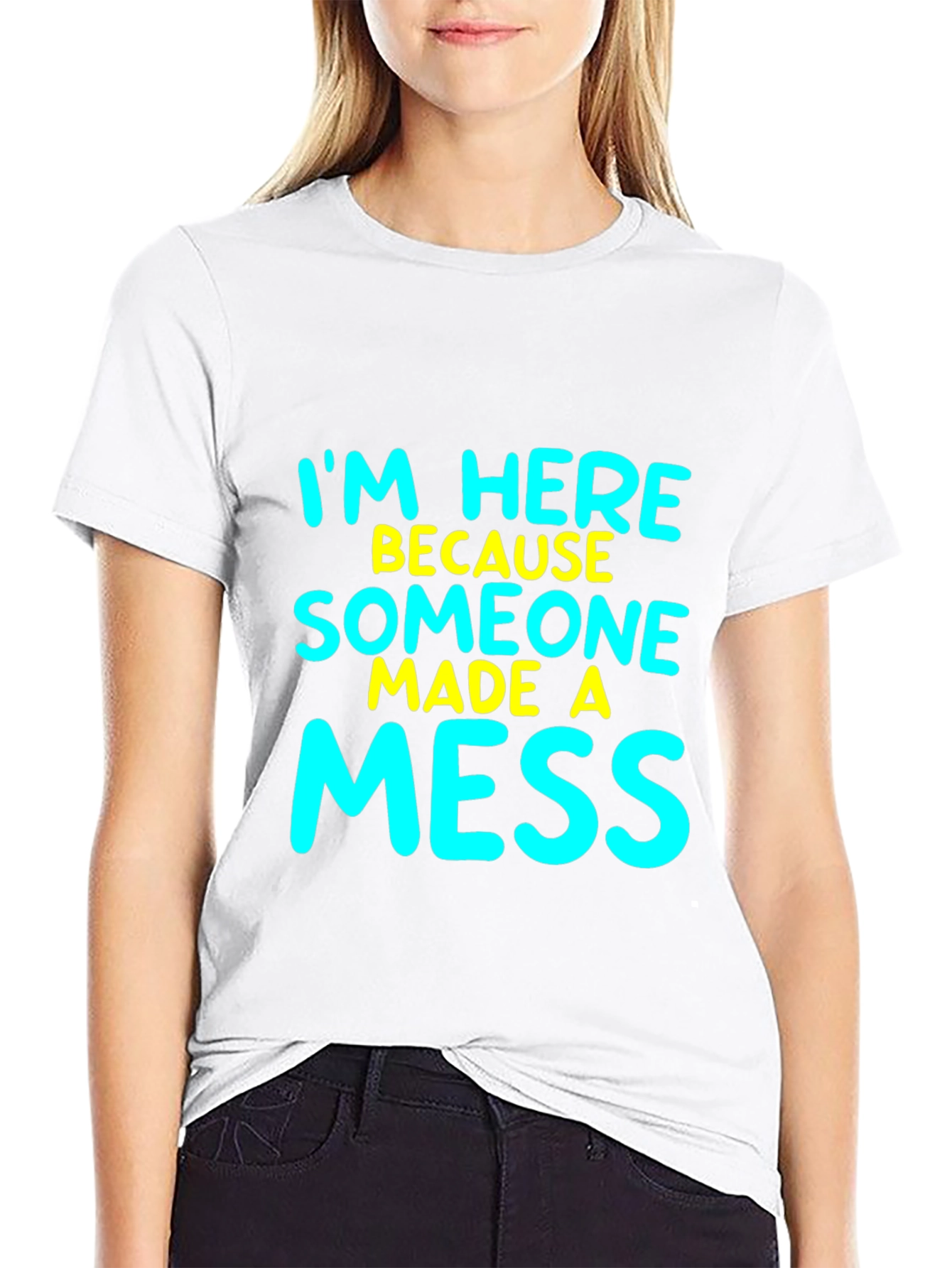 Funny Im Here Because Someone Made A Mess T-Shirt