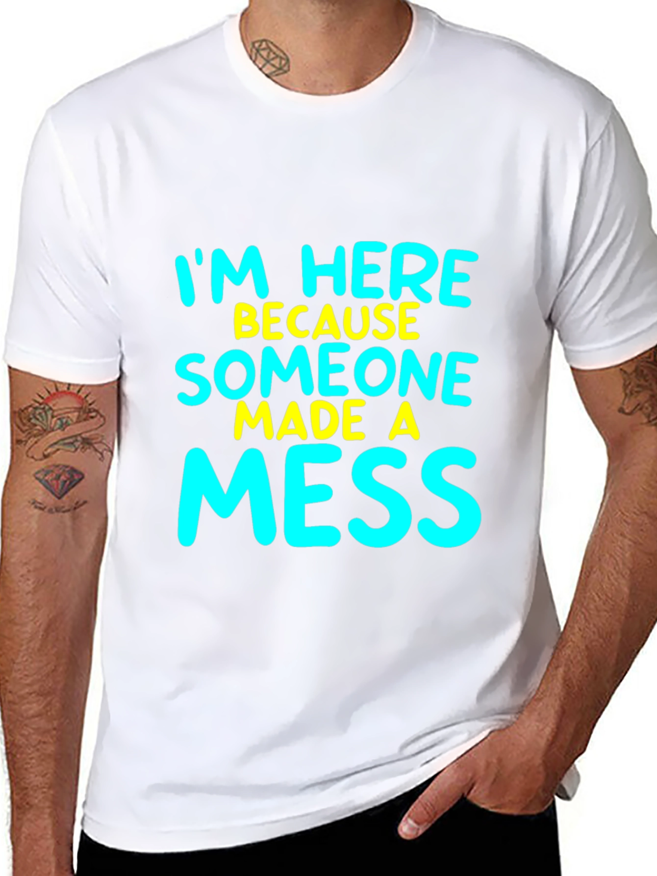 Funny Im Here Because Someone Made A Mess T-Shirt