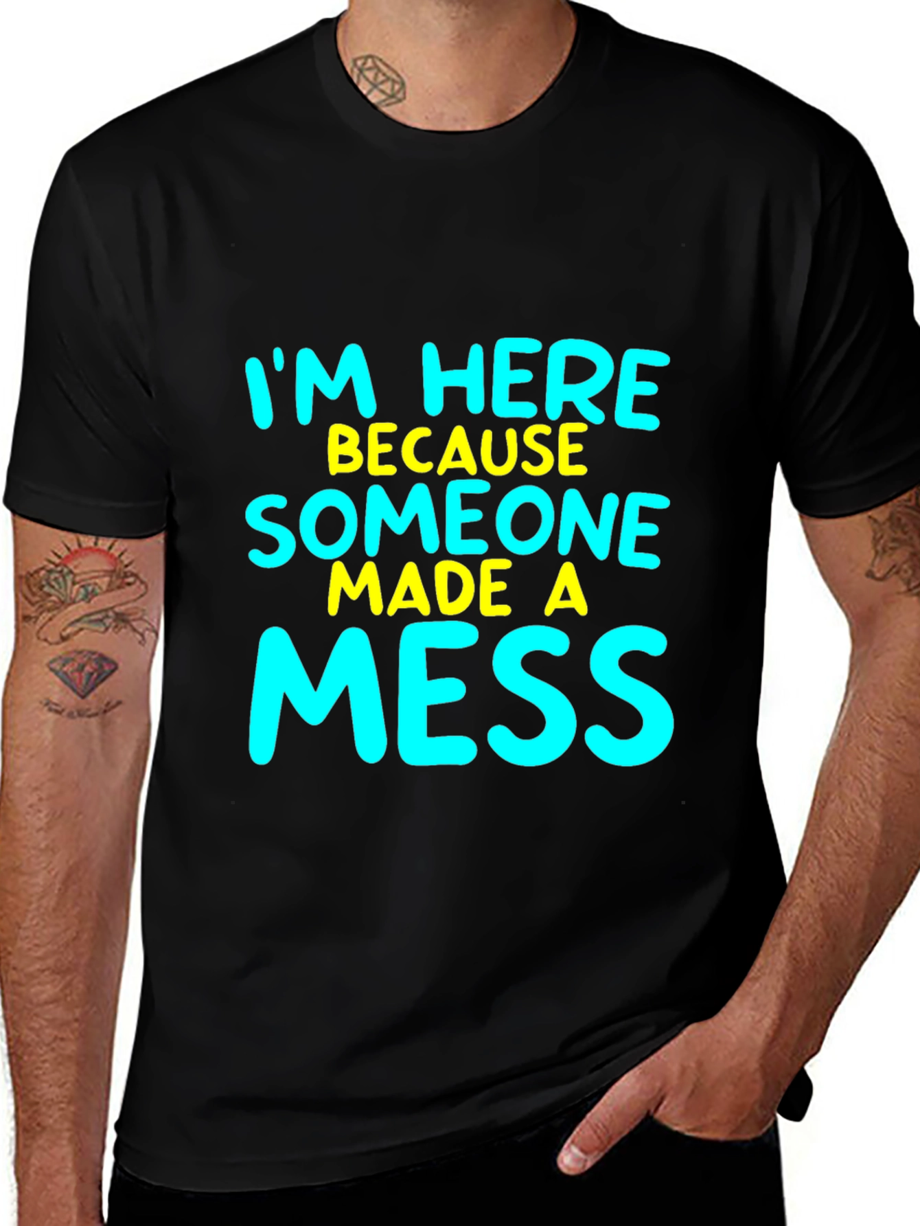 Funny Im Here Because Someone Made A Mess T-Shirt