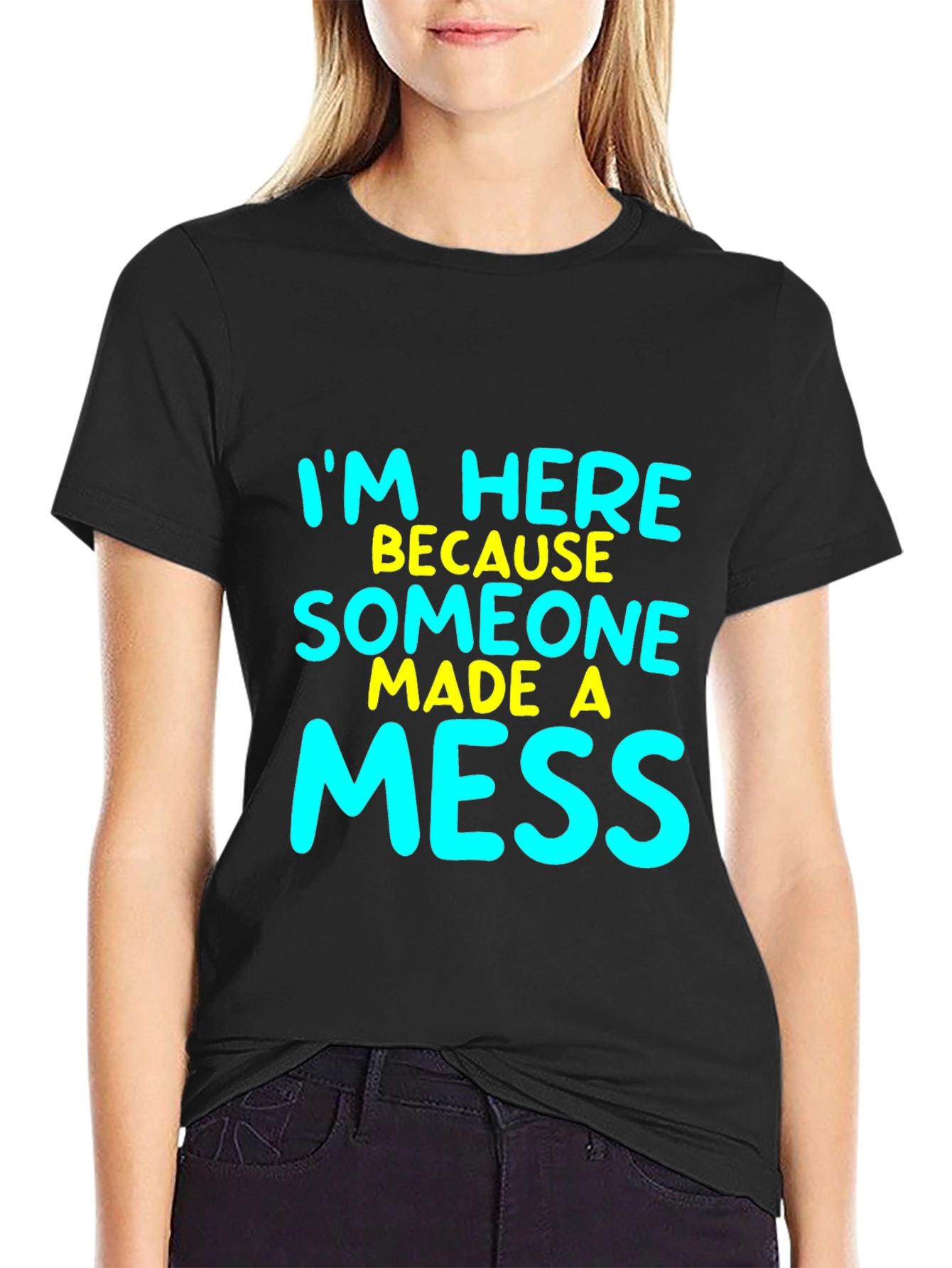 Funny Im Here Because Someone Made A Mess T-Shirt