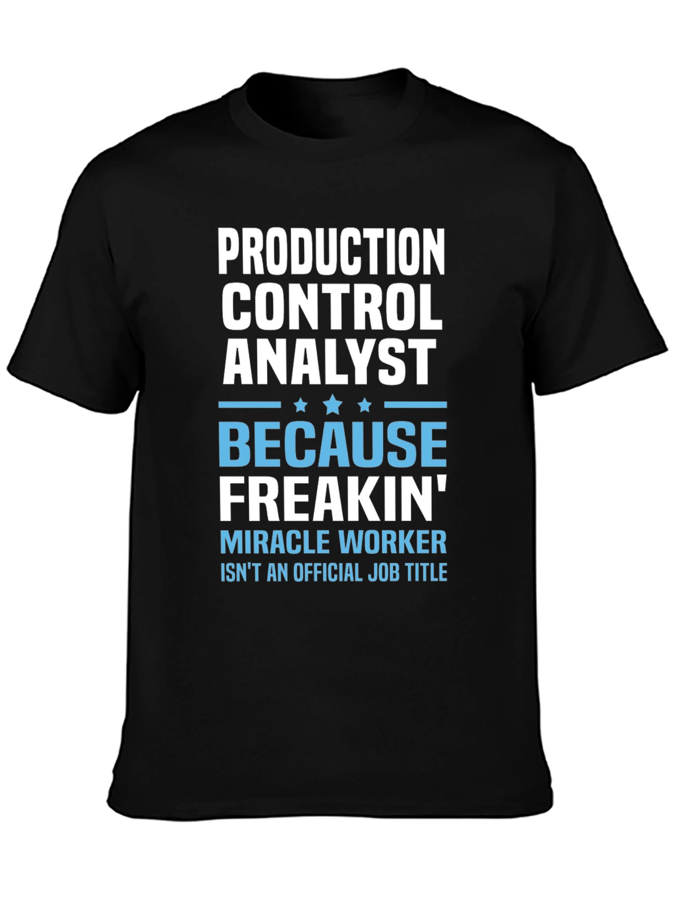 Production Control Analyst Novelty Graphic T-Shirt