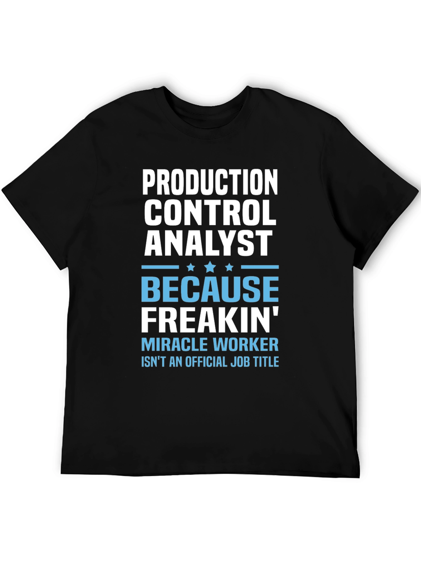 Production Control Analyst Novelty Graphic T-Shirt