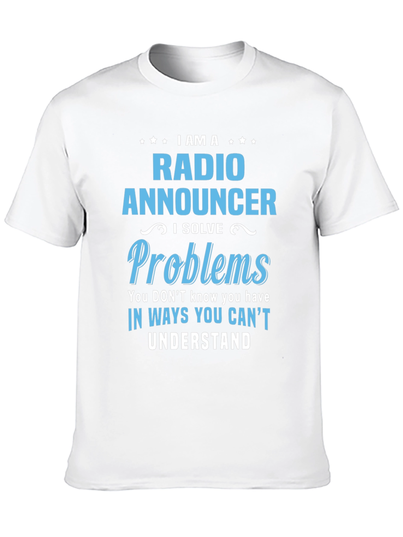 Radio Announcer T-Shirt - I Solve Problems