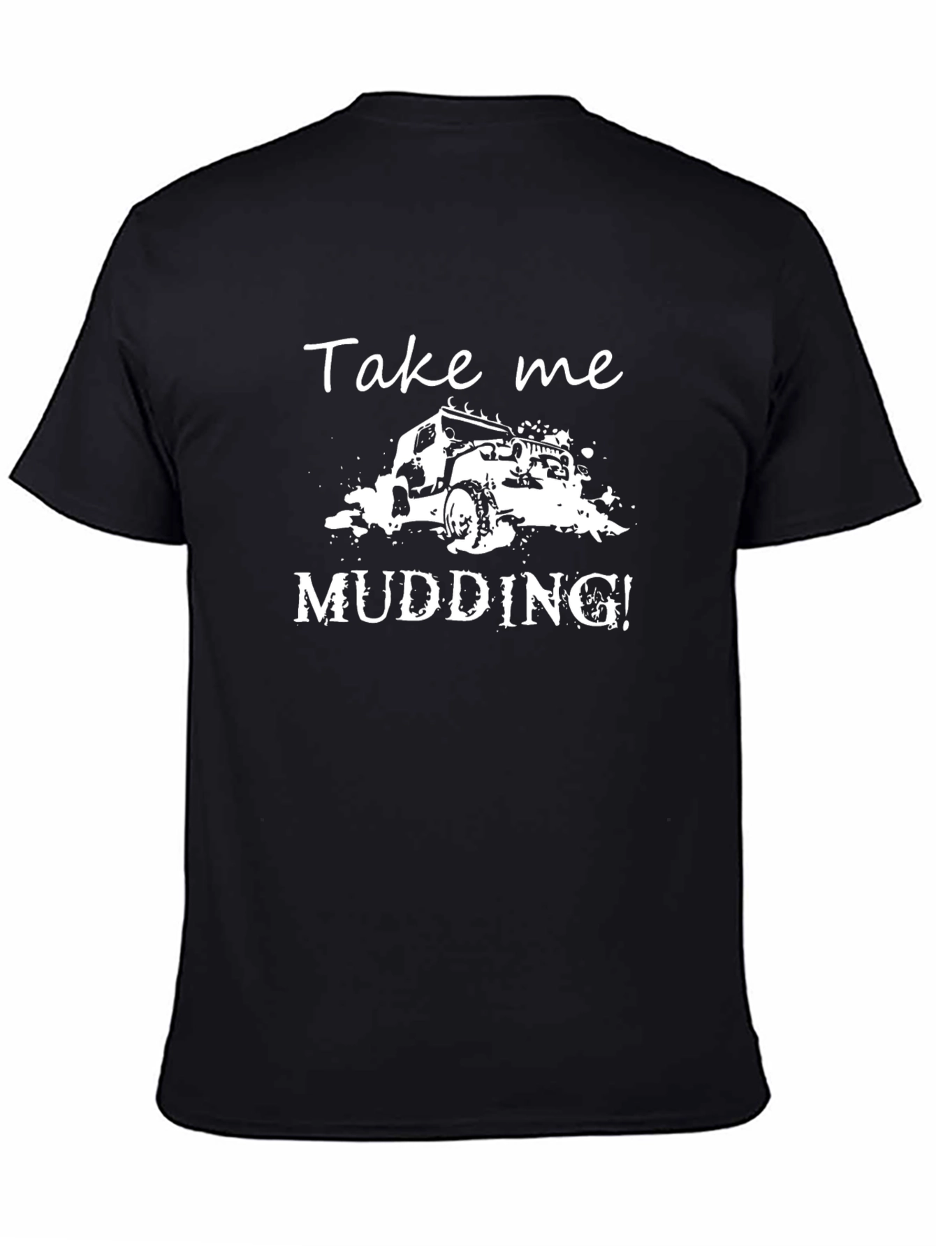 Take Me Mudding! Graphic T-Shirt