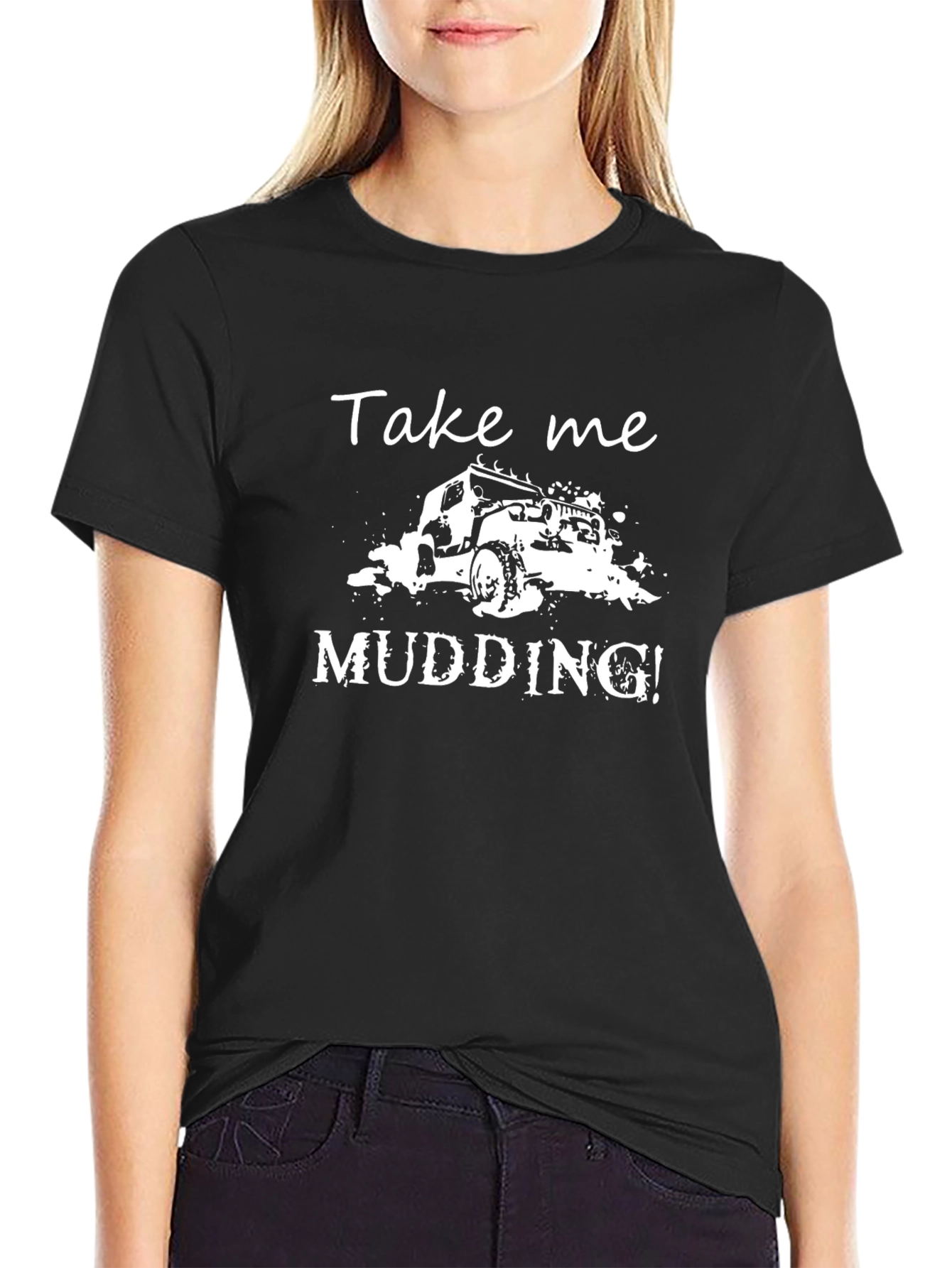 Take Me Mudding! Graphic T-Shirt