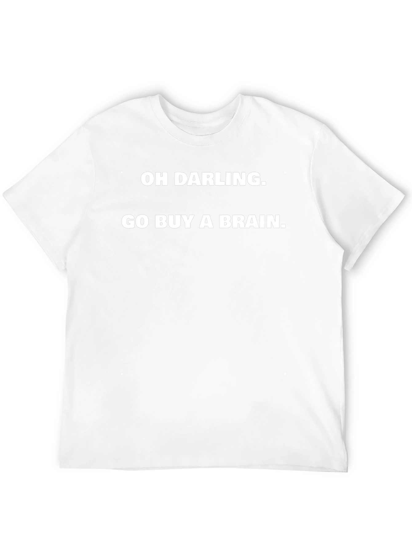 Funny Oh Darling Go Buy A Brain Graphic Tee