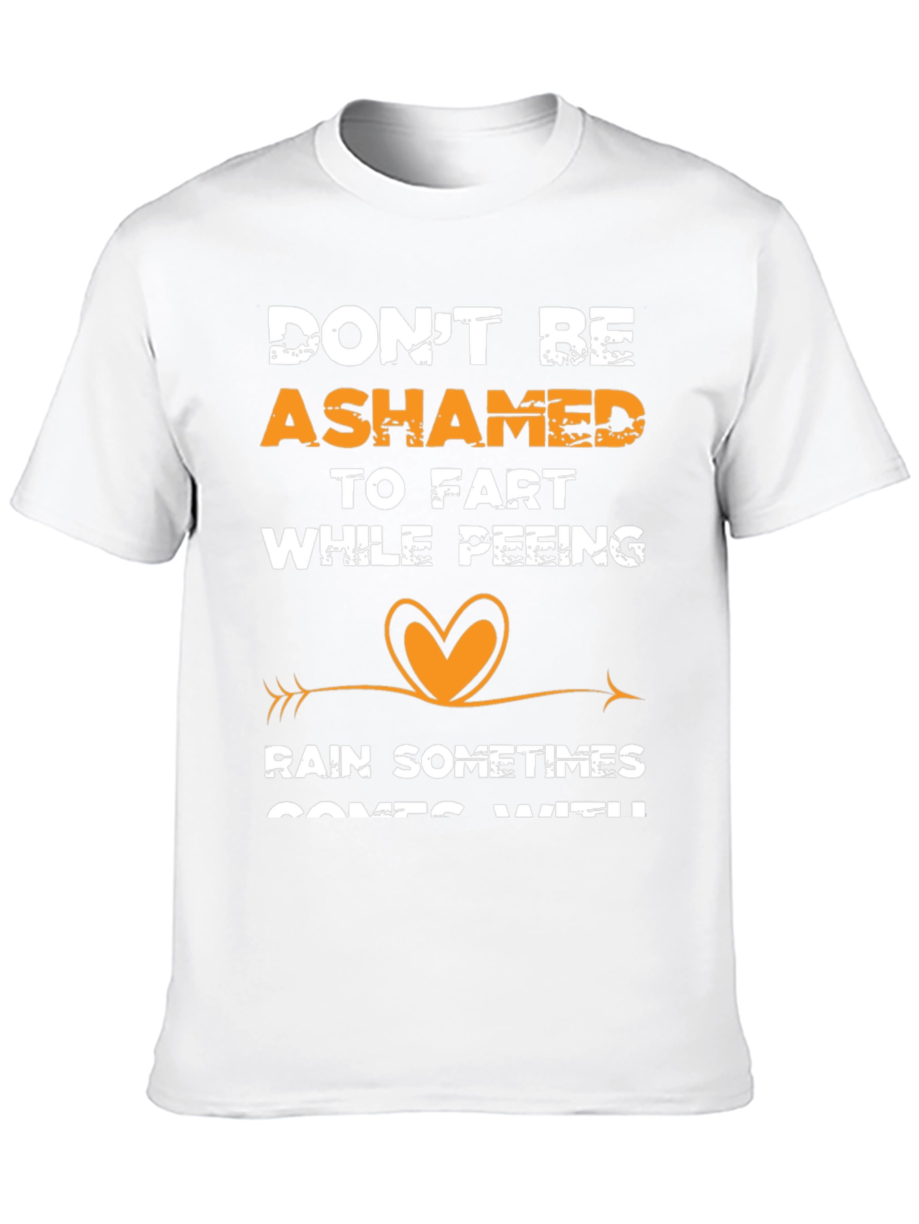 Dont Be Ashamed T-Shirt Funny Saying Tee