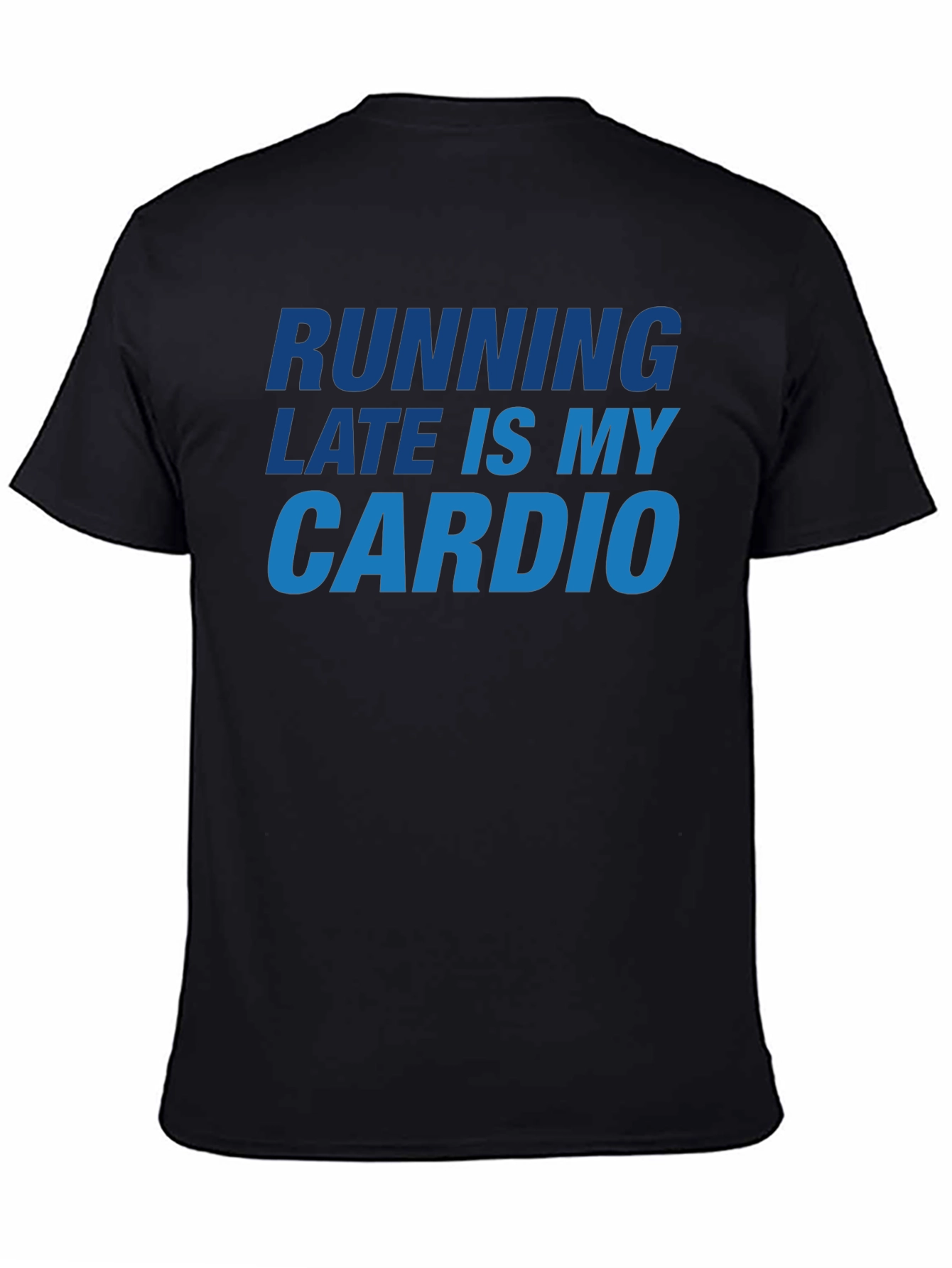 Running Late Is My Cardio Black T-Shirt