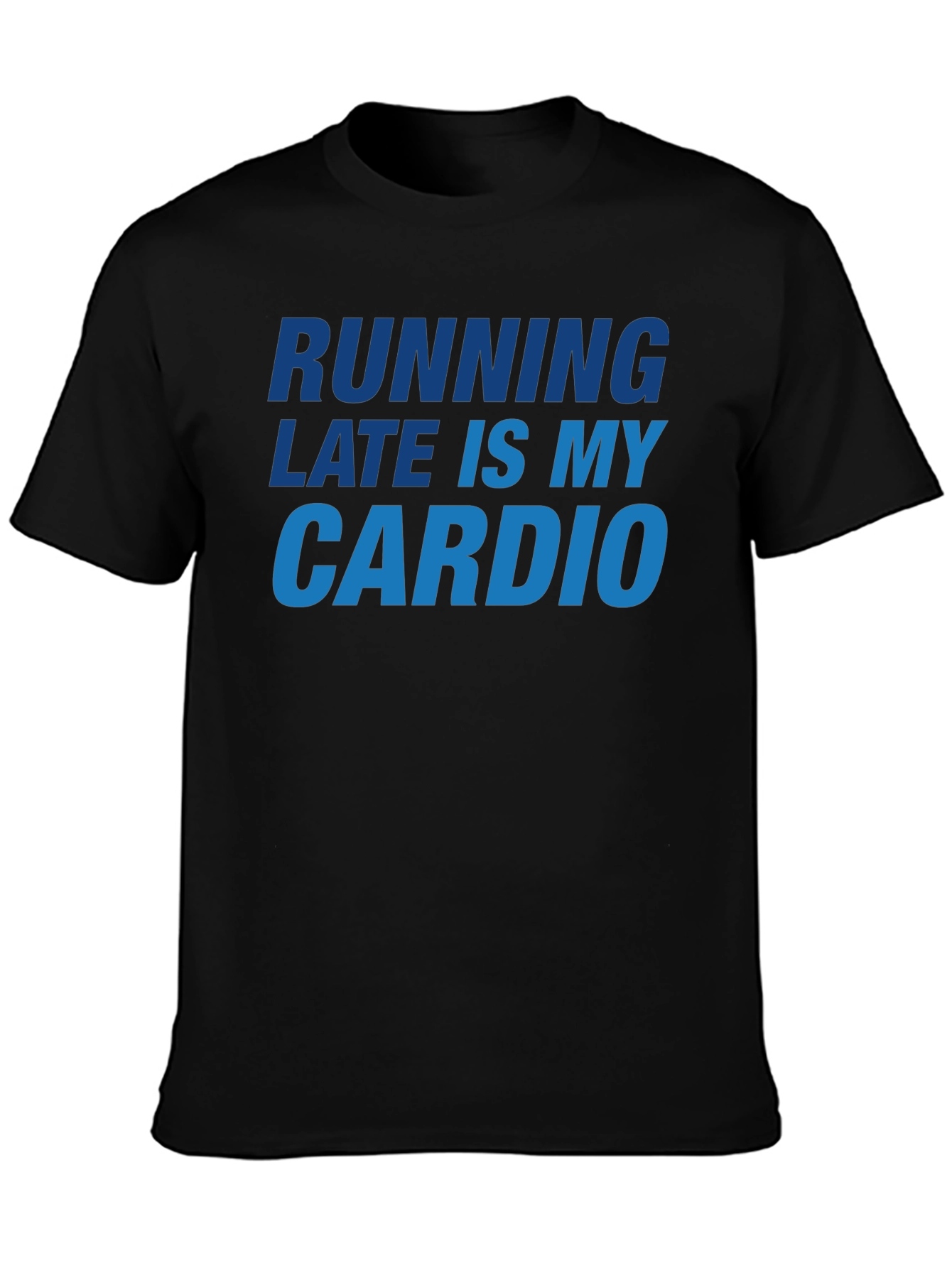 Running Late Is My Cardio Black T-Shirt