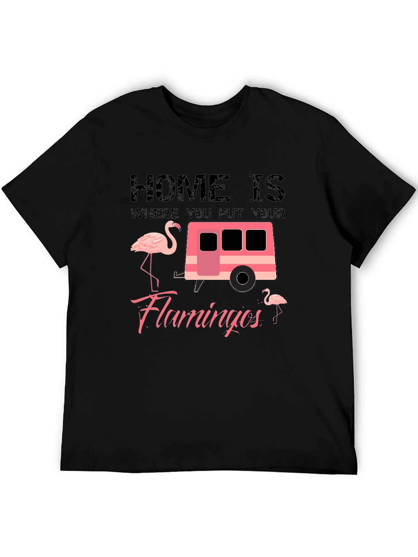 Home is Where You Put Your Flamingos T-Shirt