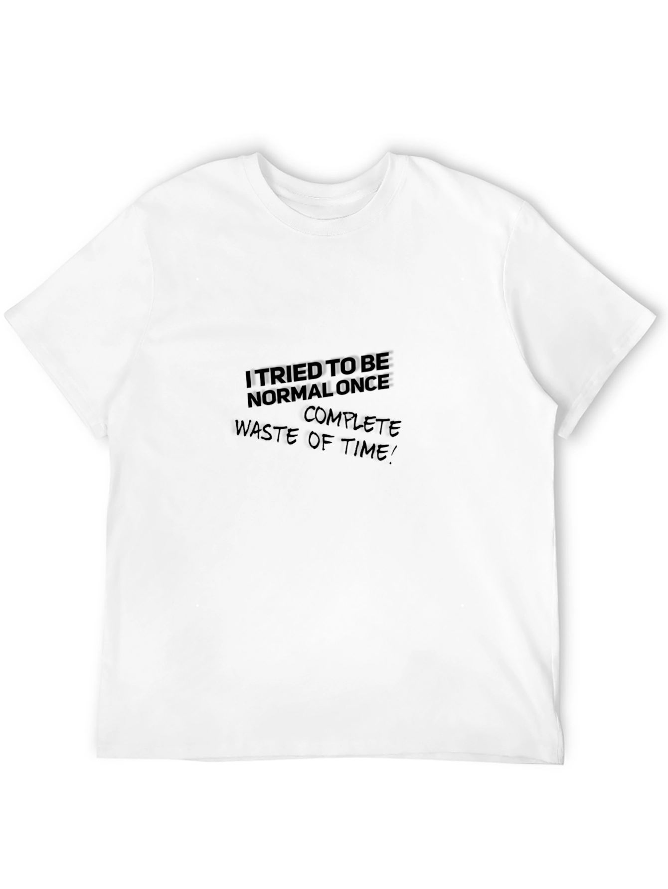 I Tried To Be Normal T-Shirt