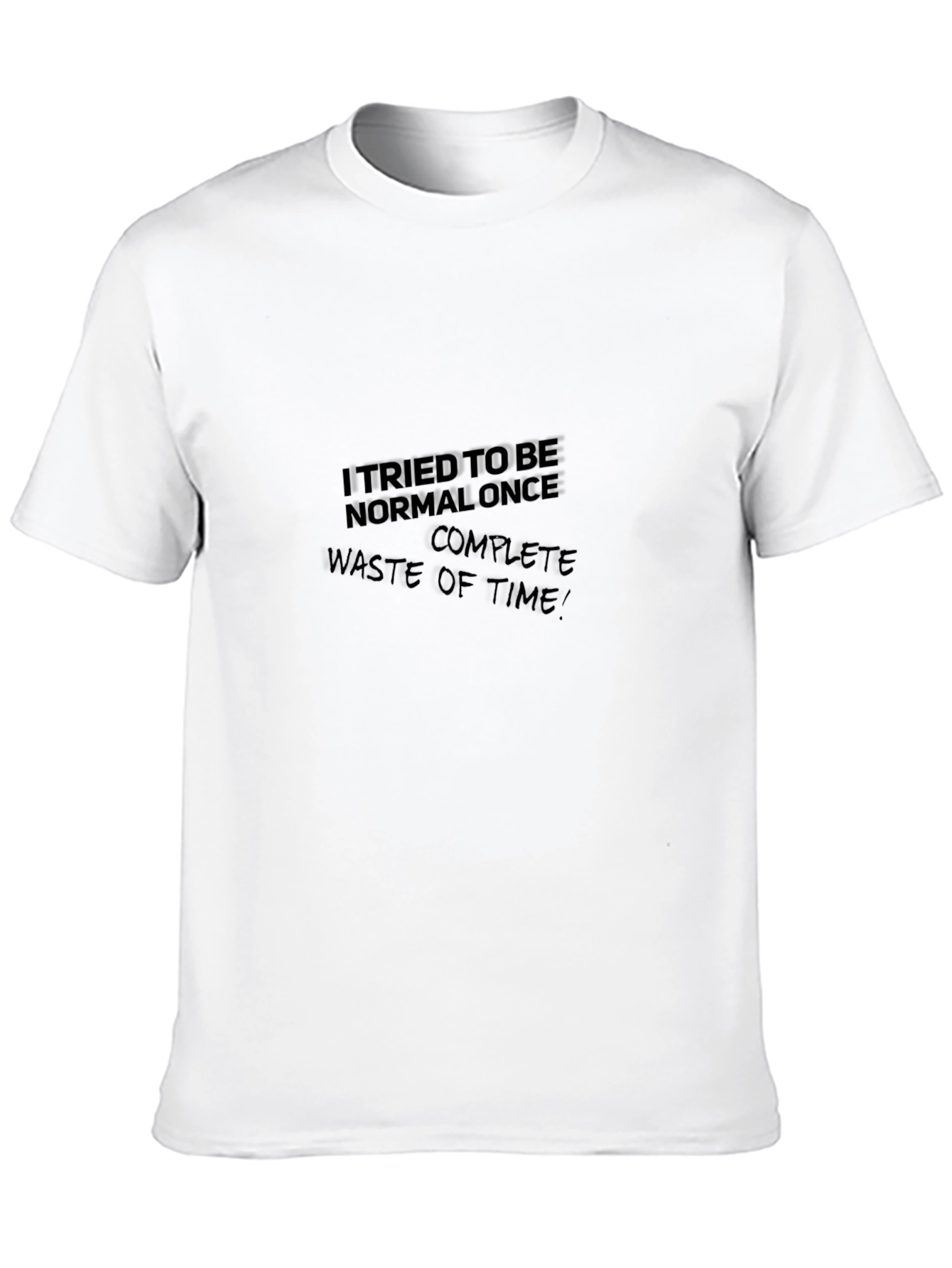 I Tried To Be Normal T-Shirt