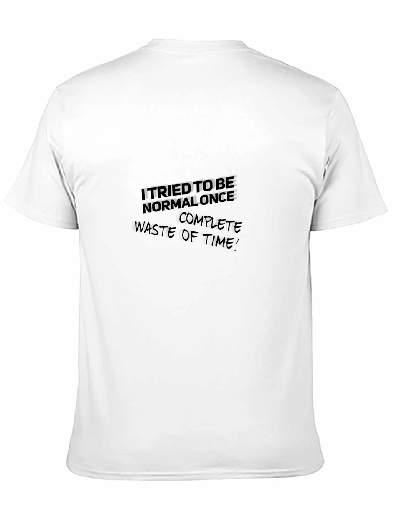 I Tried To Be Normal T-Shirt