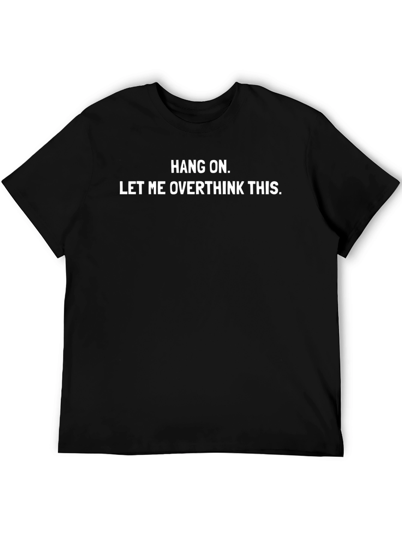Overthinker T-Shirt - Hang On Funny Sarcastic Tee
