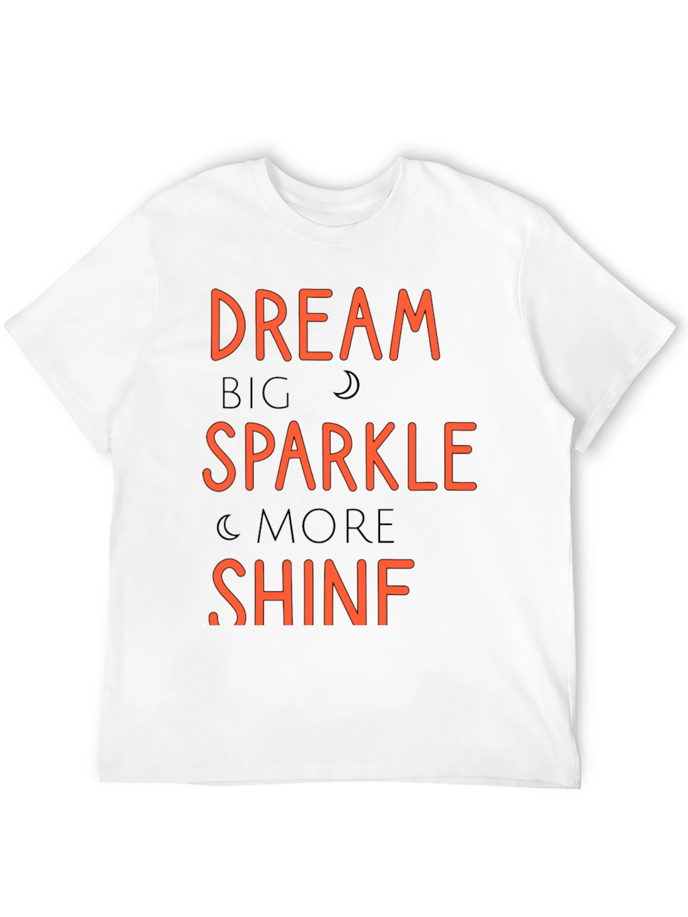 Dream Big Sparkle More Shine T-Shirt