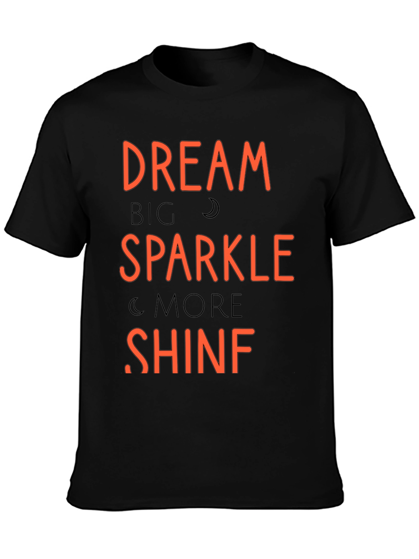 Dream Big Sparkle More Shine T-Shirt