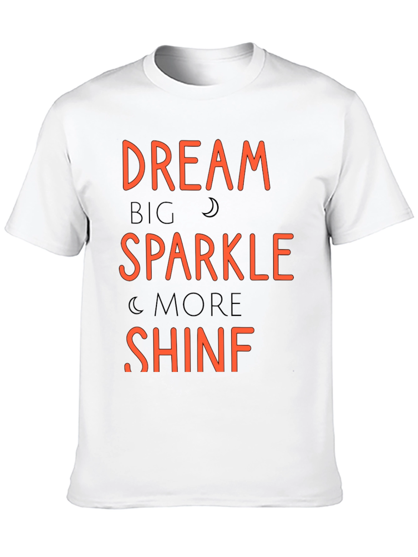 Dream Big Sparkle More Shine T-Shirt
