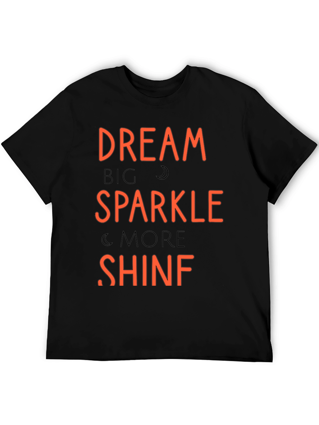 Dream Big Sparkle More Shine T-Shirt