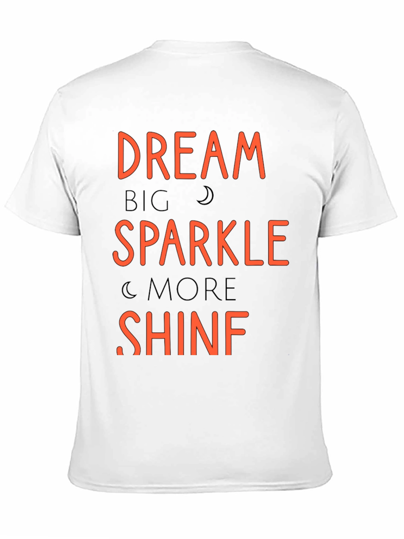 Dream Big Sparkle More Shine T-Shirt