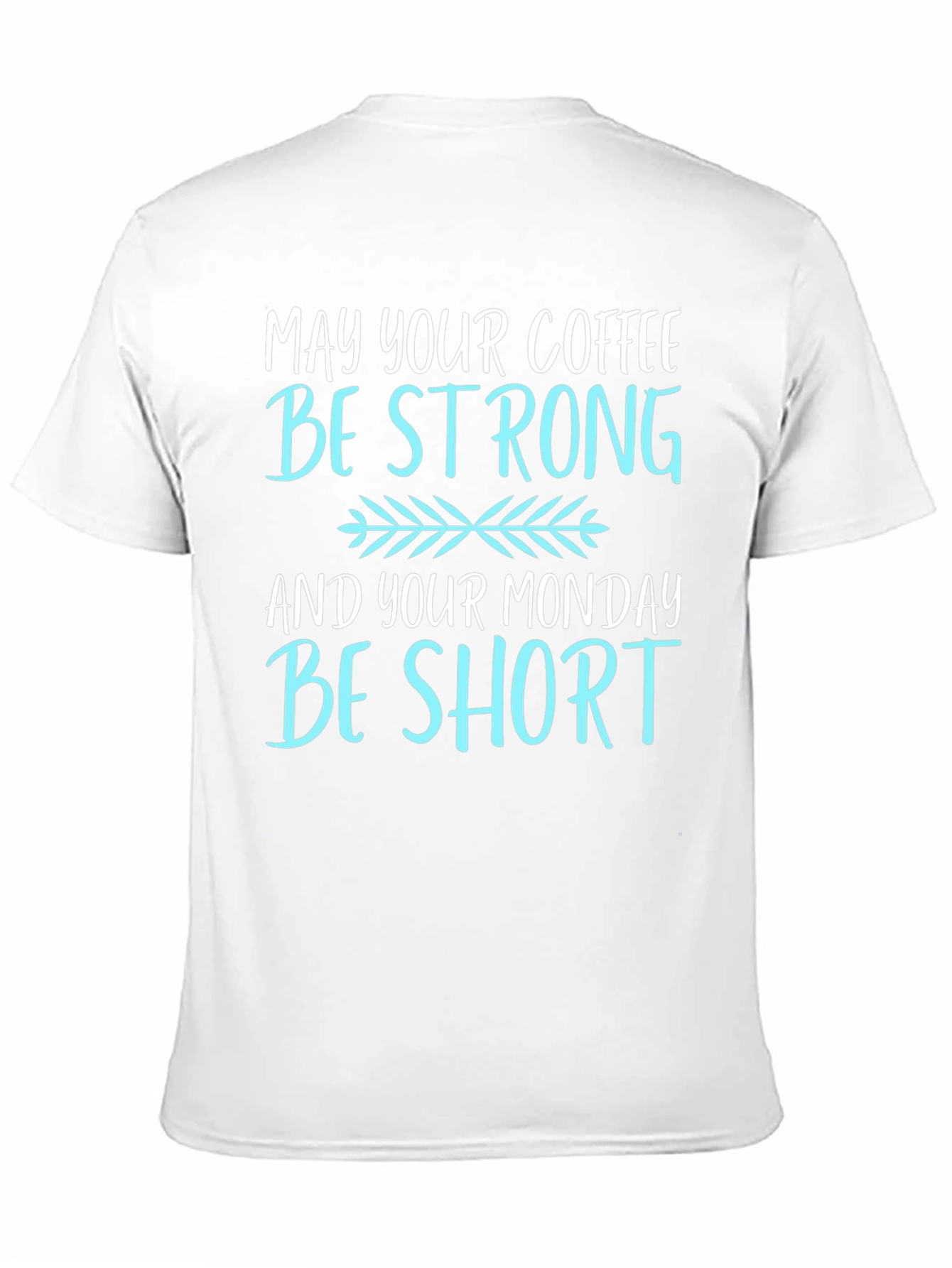 Coffee Lovers T-Shirt: May Your Coffee Be Strong