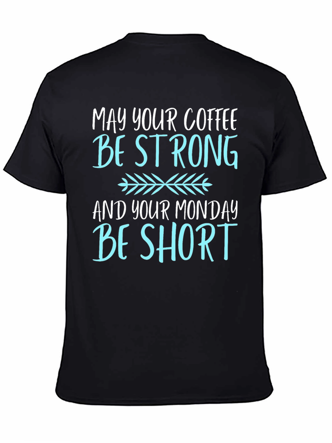 Coffee Lovers T-Shirt: May Your Coffee Be Strong