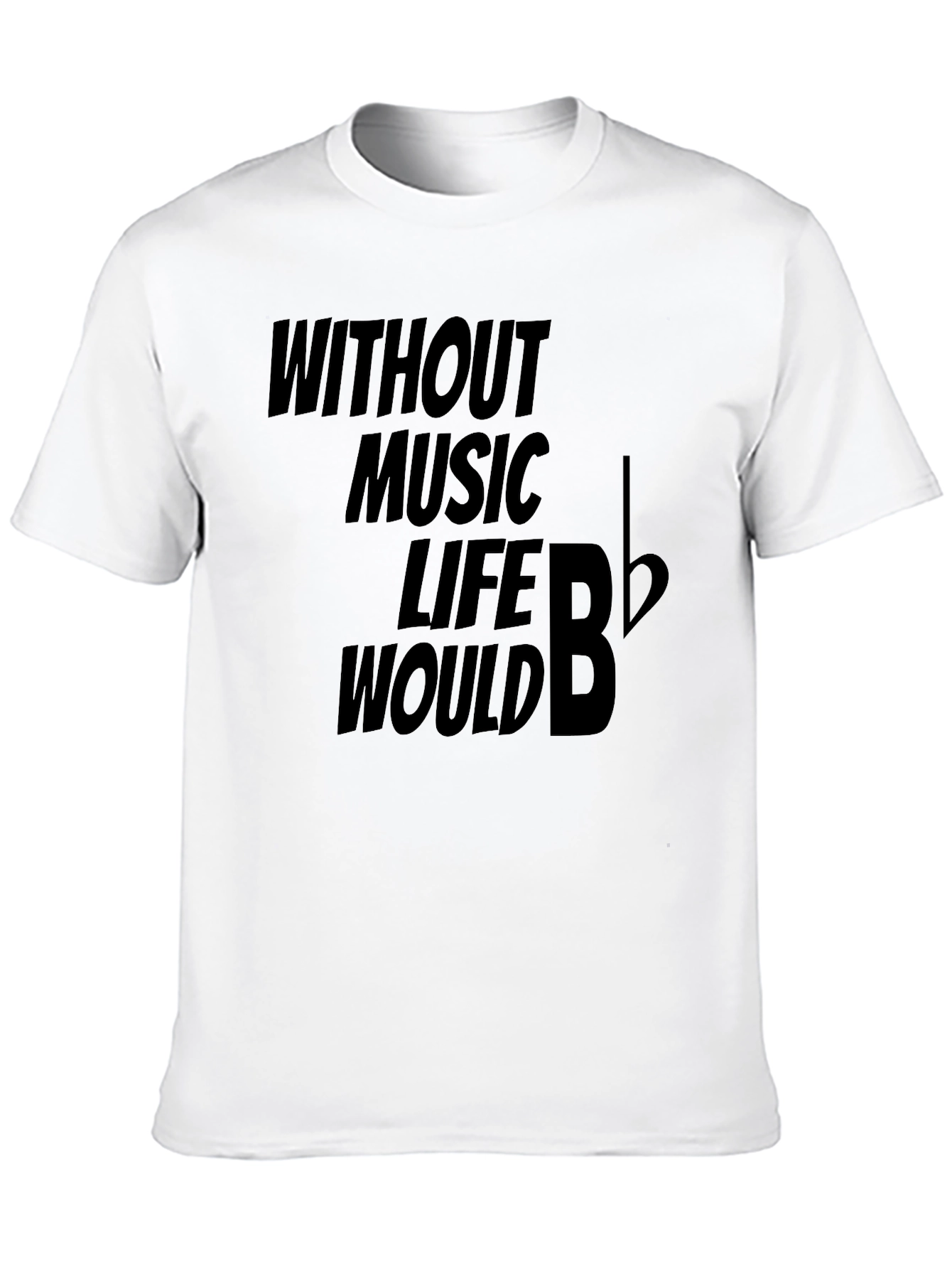 Without Music Life Would B Flat Funny Musician T-Shirt