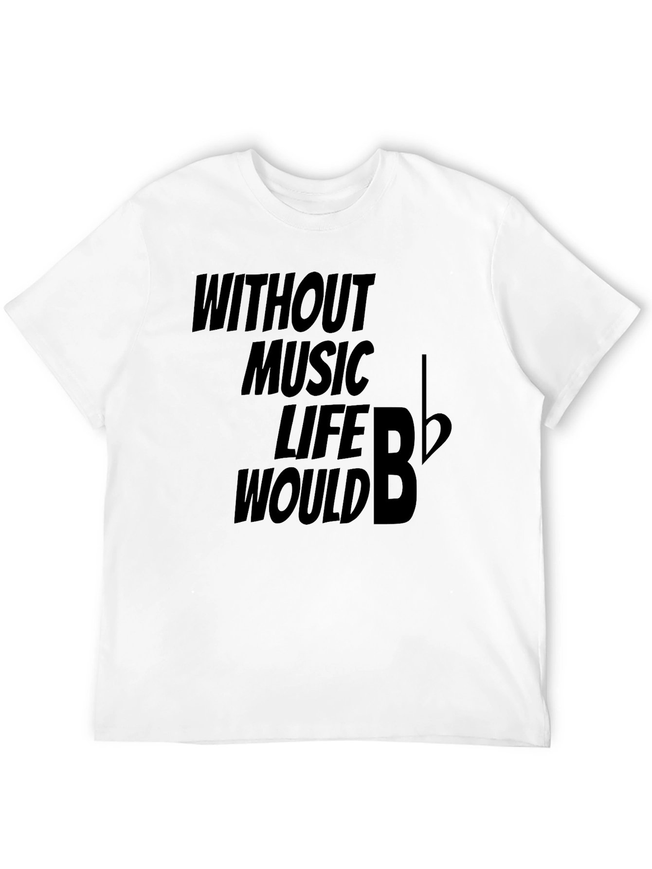 Without Music Life Would B Flat Funny Musician T-Shirt