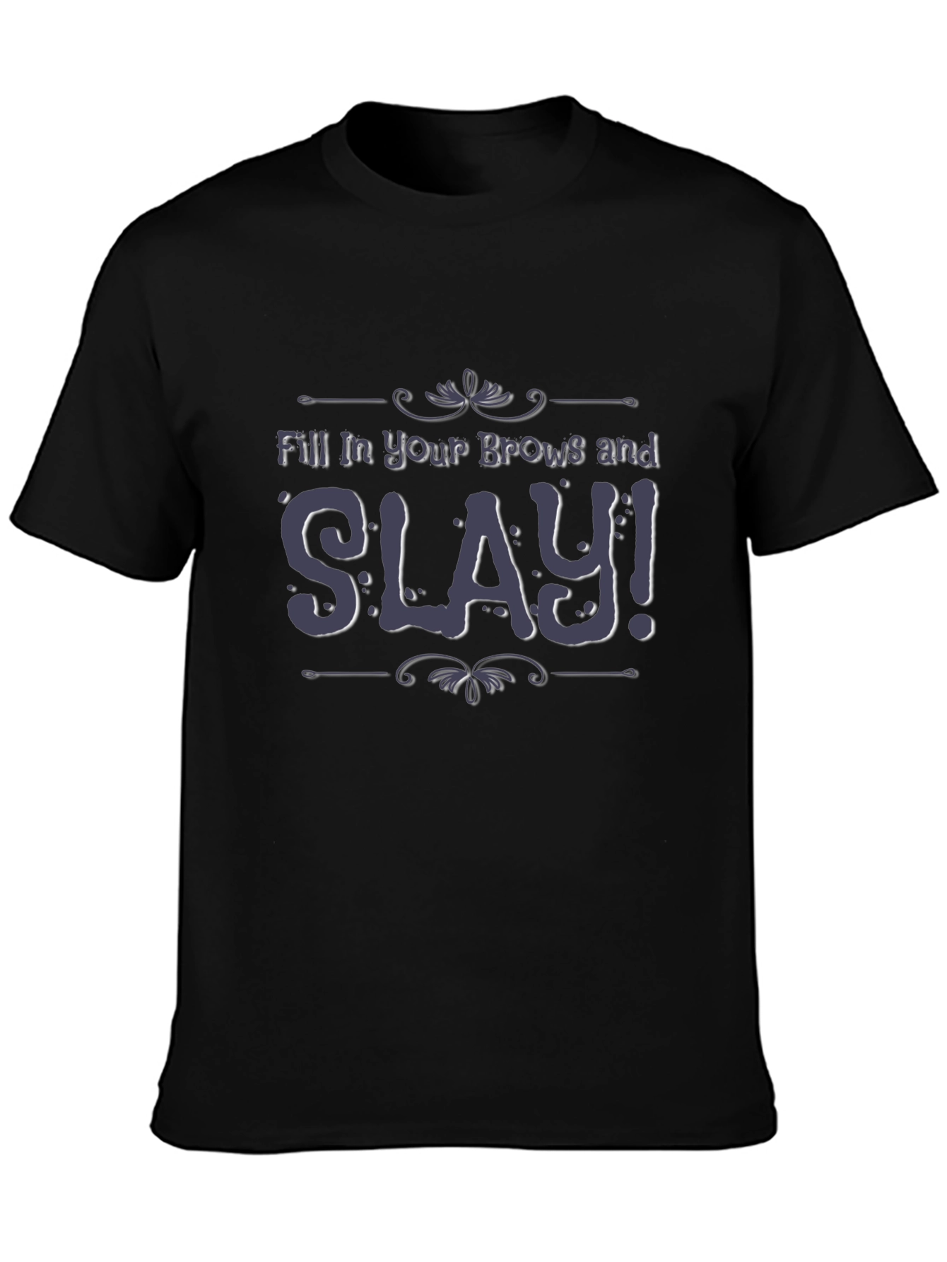 Slay Brow T-Shirt
