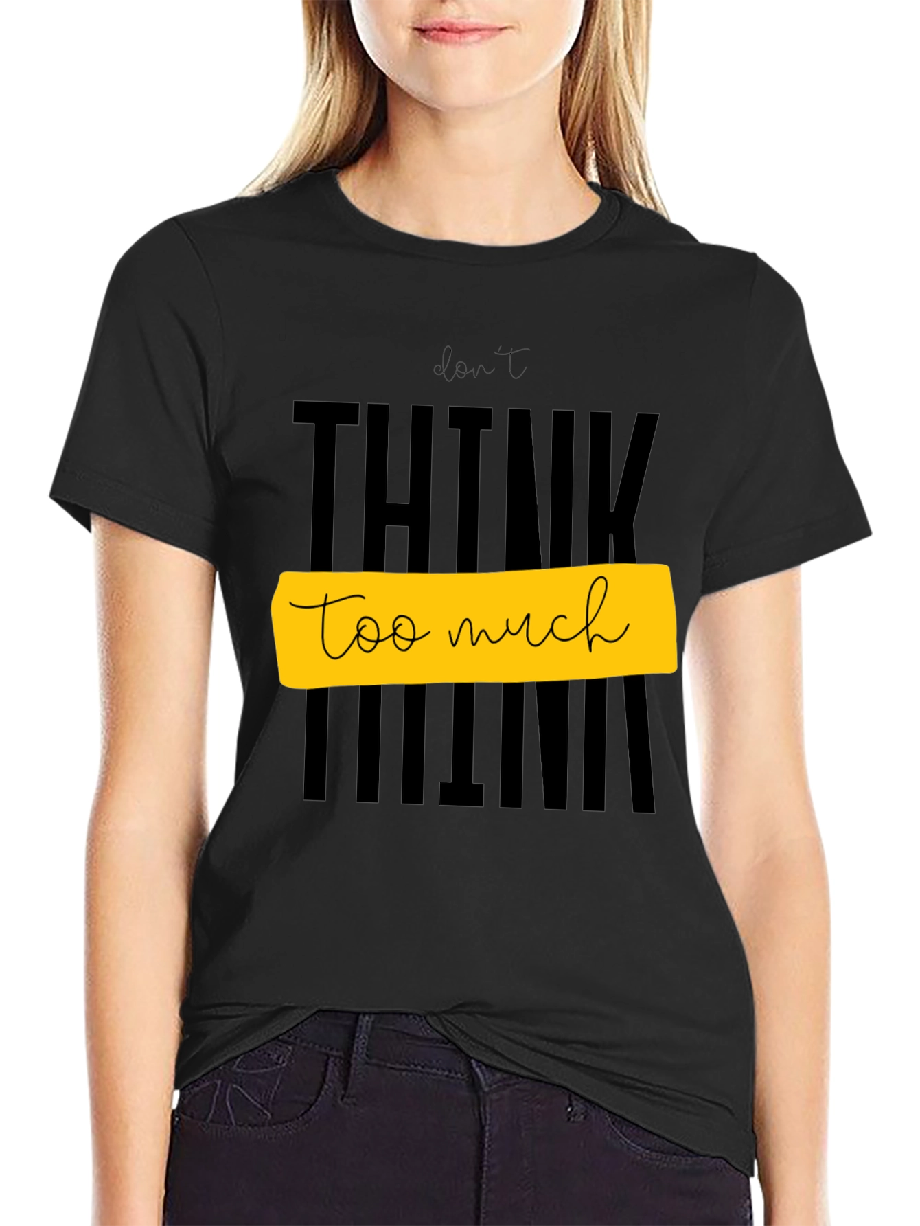 Dont Think Too Much Graphic Tee - Black