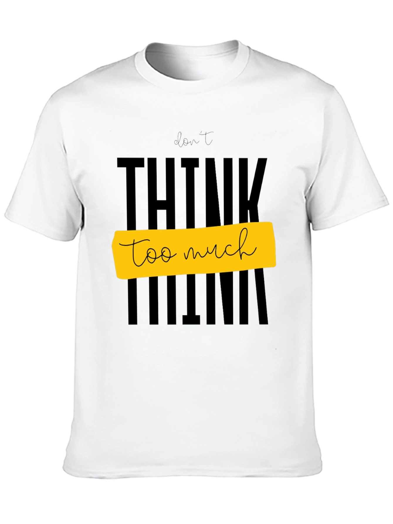 Dont Think Too Much Graphic Tee - Black
