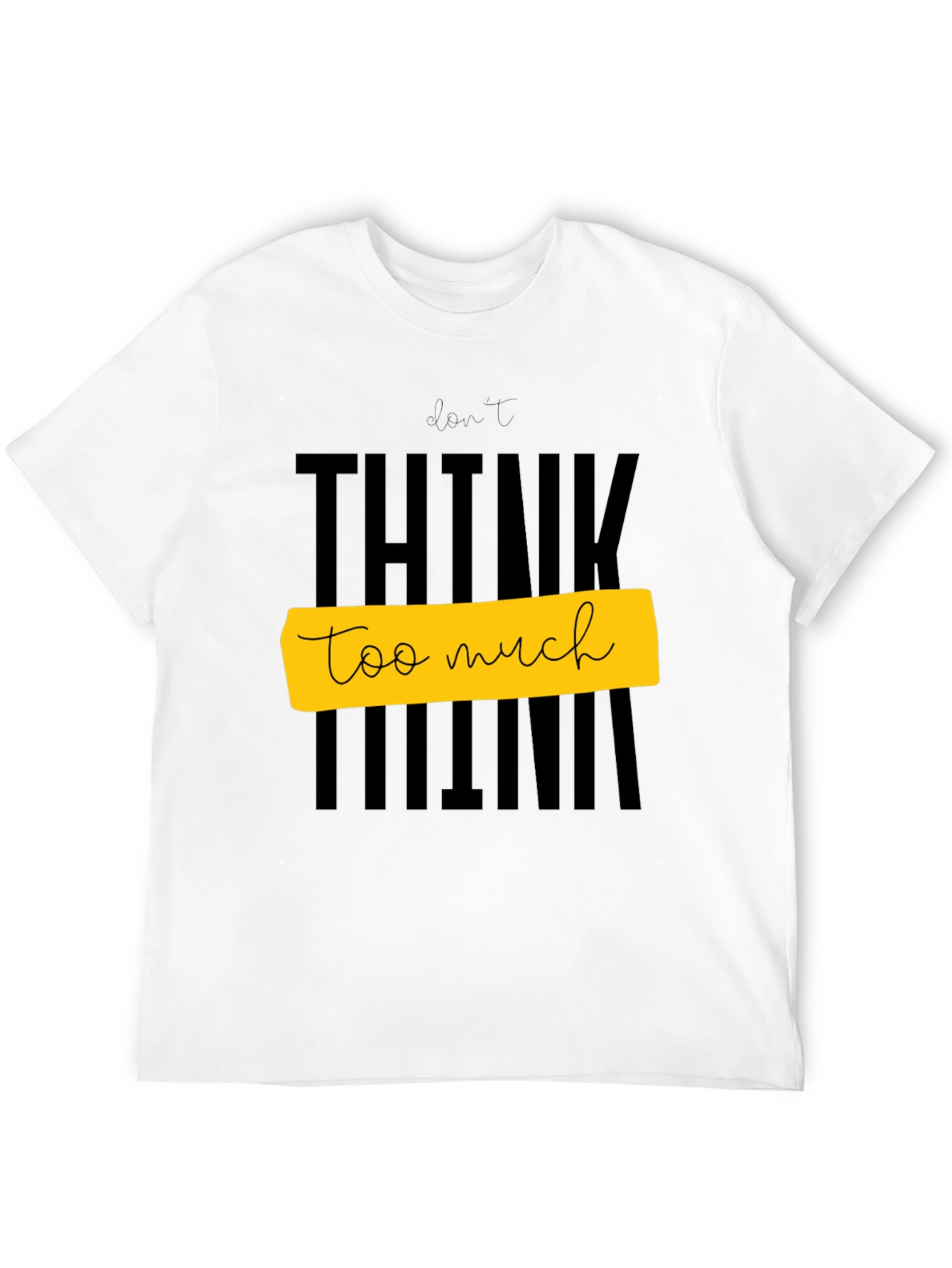 Dont Think Too Much Graphic Tee - Black