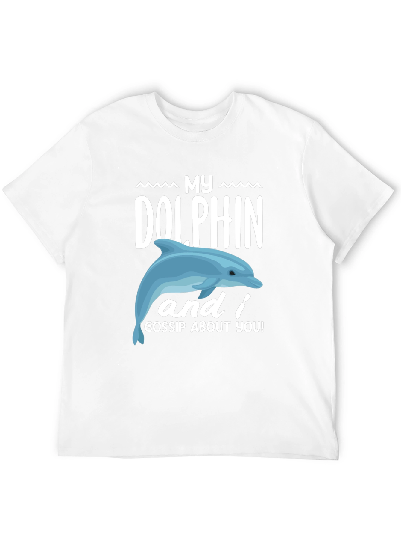My Dolphin and I Gossip About You Graphic Tee