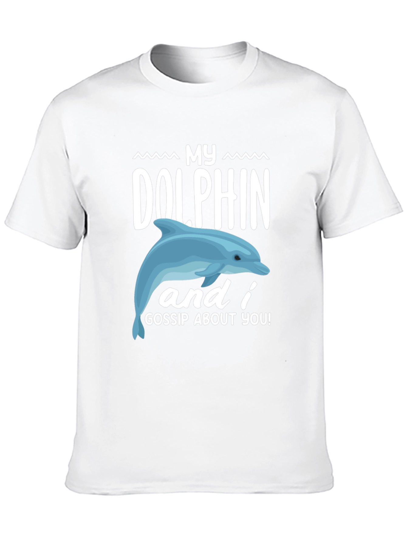My Dolphin and I Gossip About You Graphic Tee