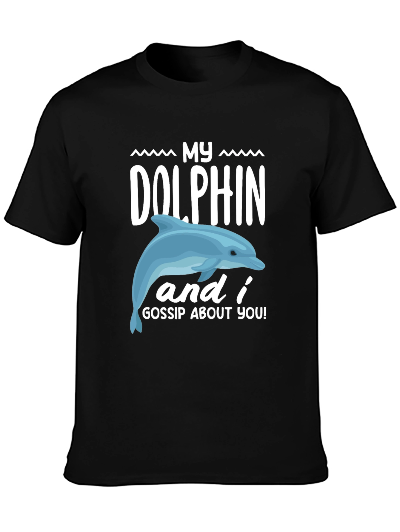My Dolphin and I Gossip About You Graphic Tee