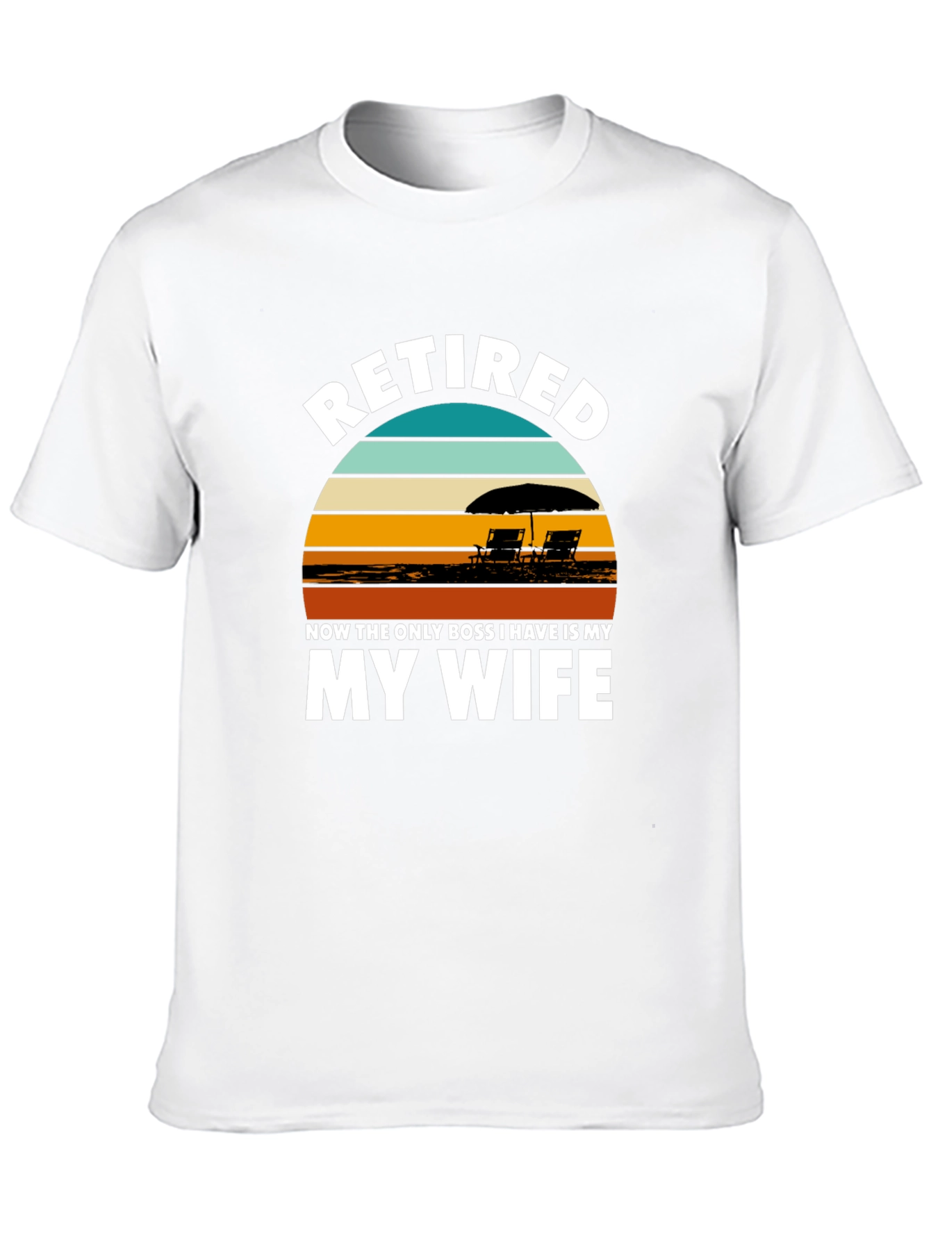 Retired My Wife is My Boss Graphic T-Shirt