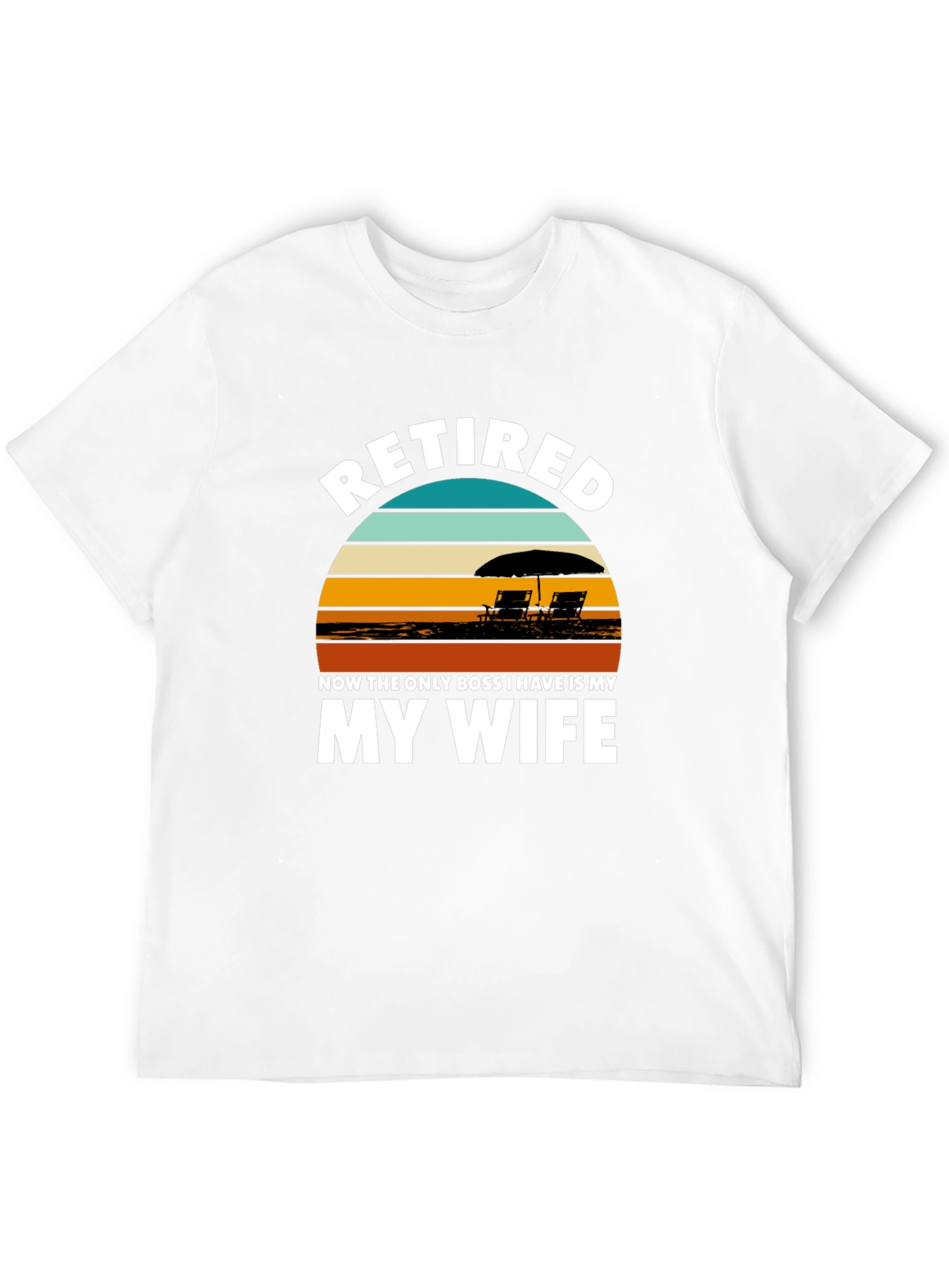 Retired My Wife is My Boss Graphic T-Shirt