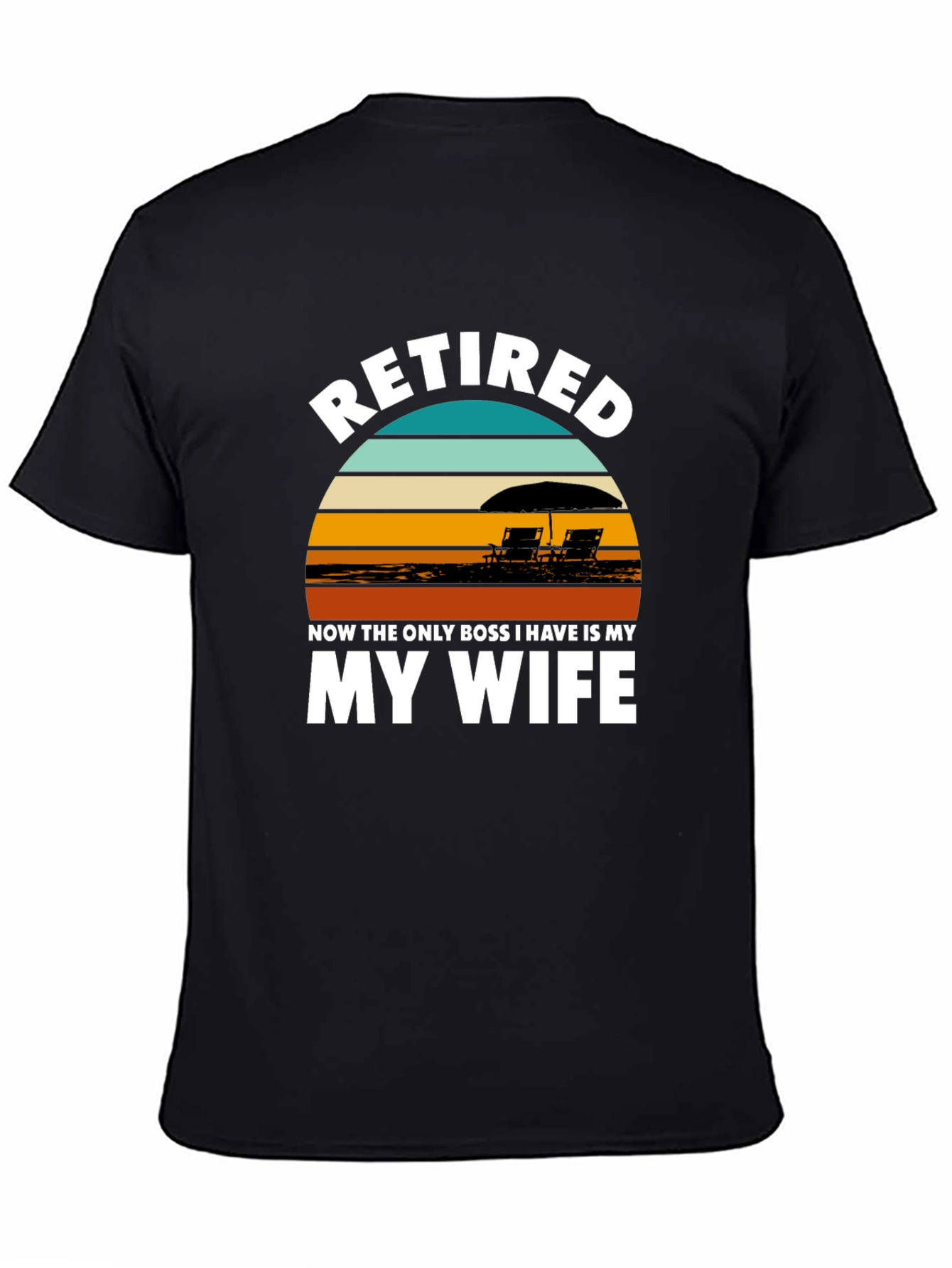 Retired My Wife is My Boss Graphic T-Shirt