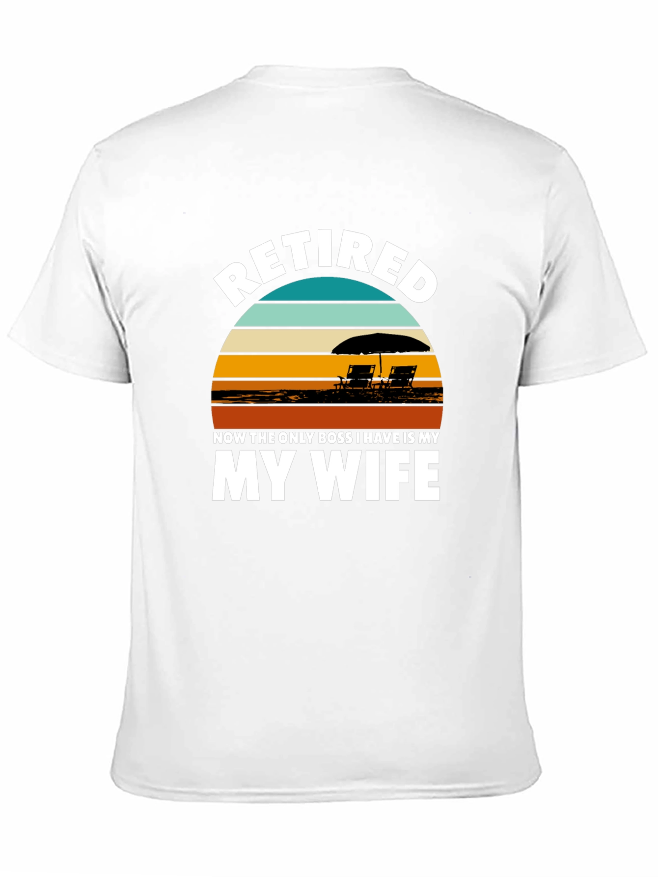 Retired My Wife is My Boss Graphic T-Shirt