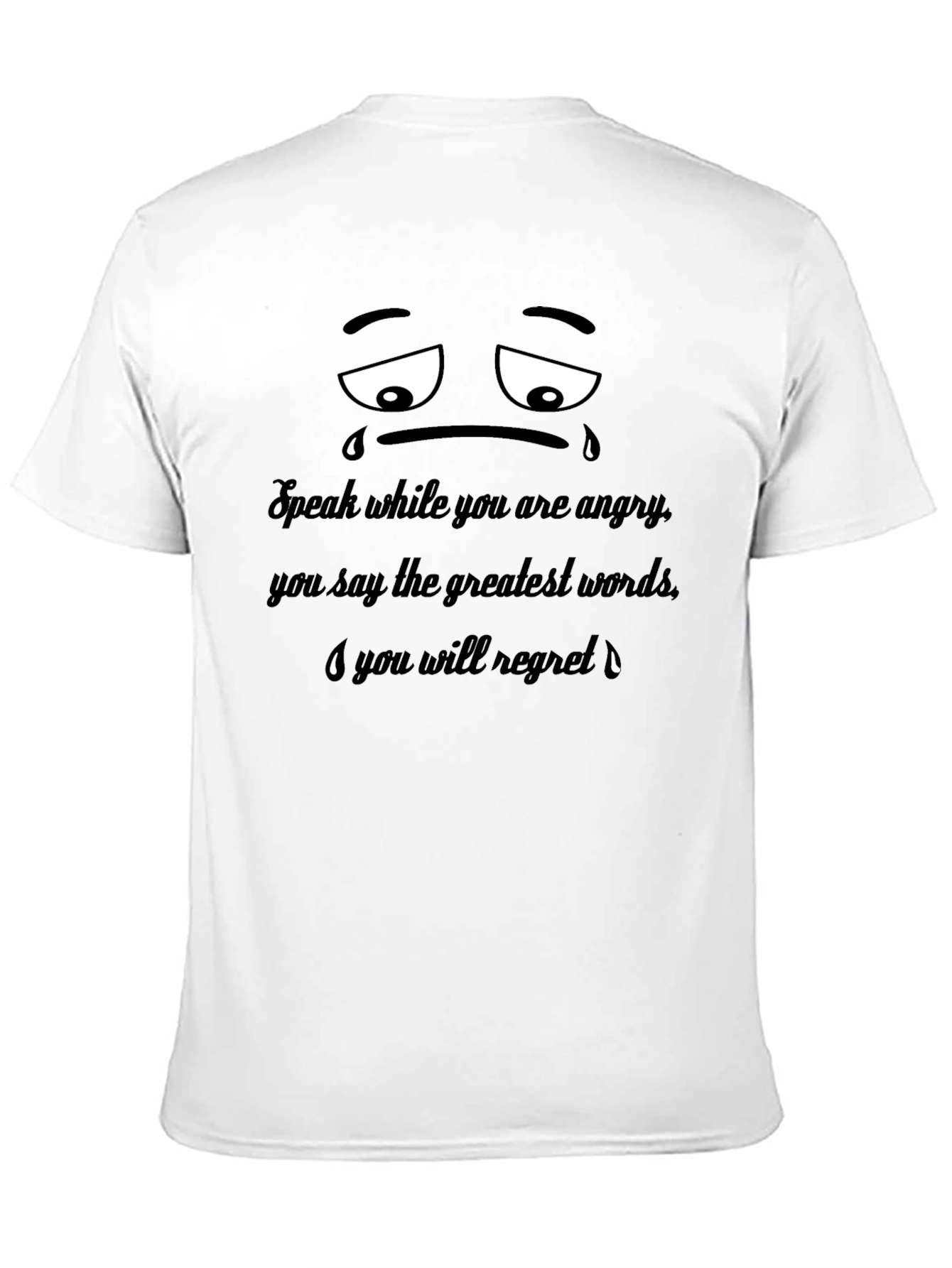 Sad Face T-Shirt: Speak When Angry