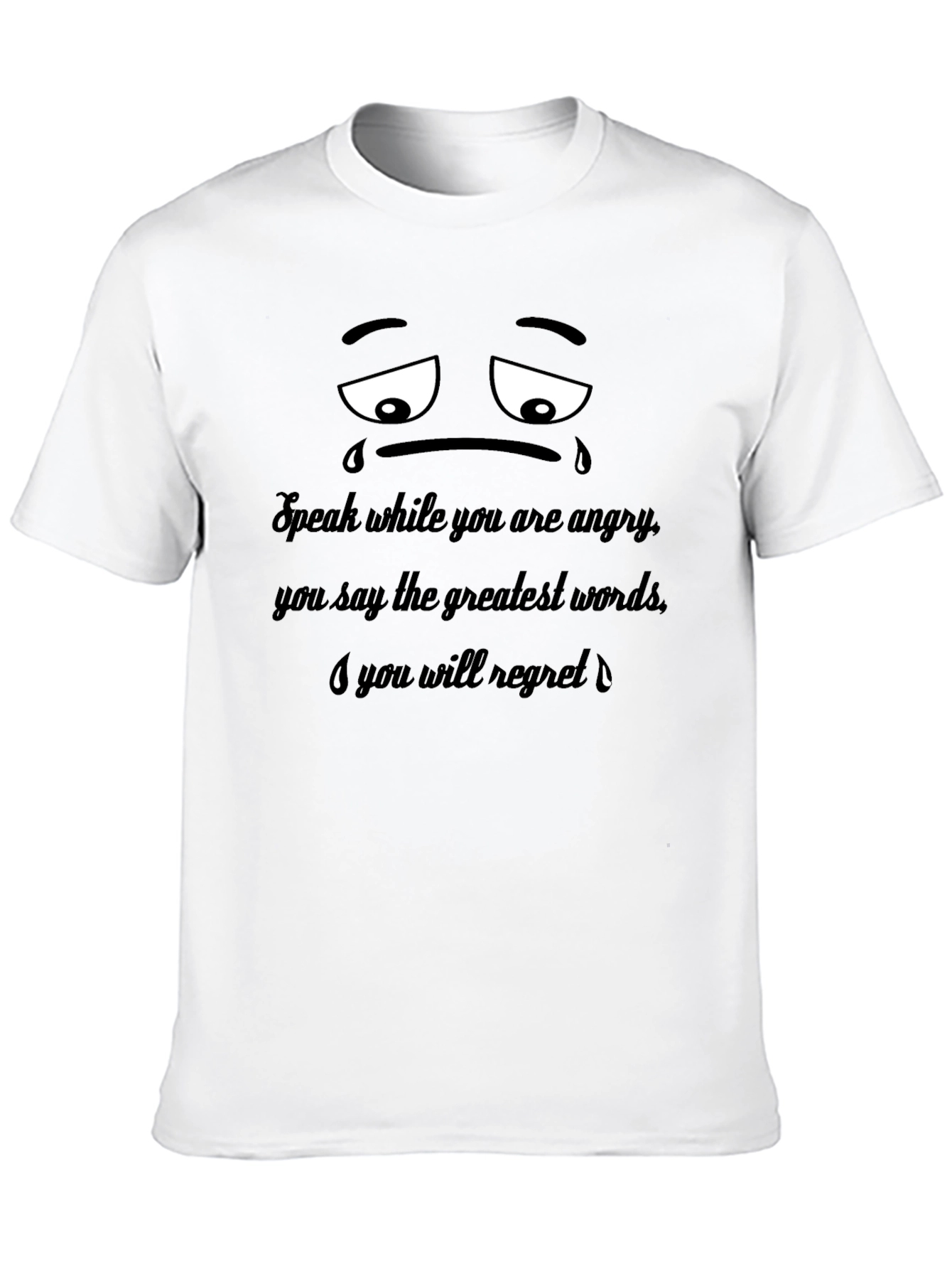 Sad Face T-Shirt: Speak When Angry